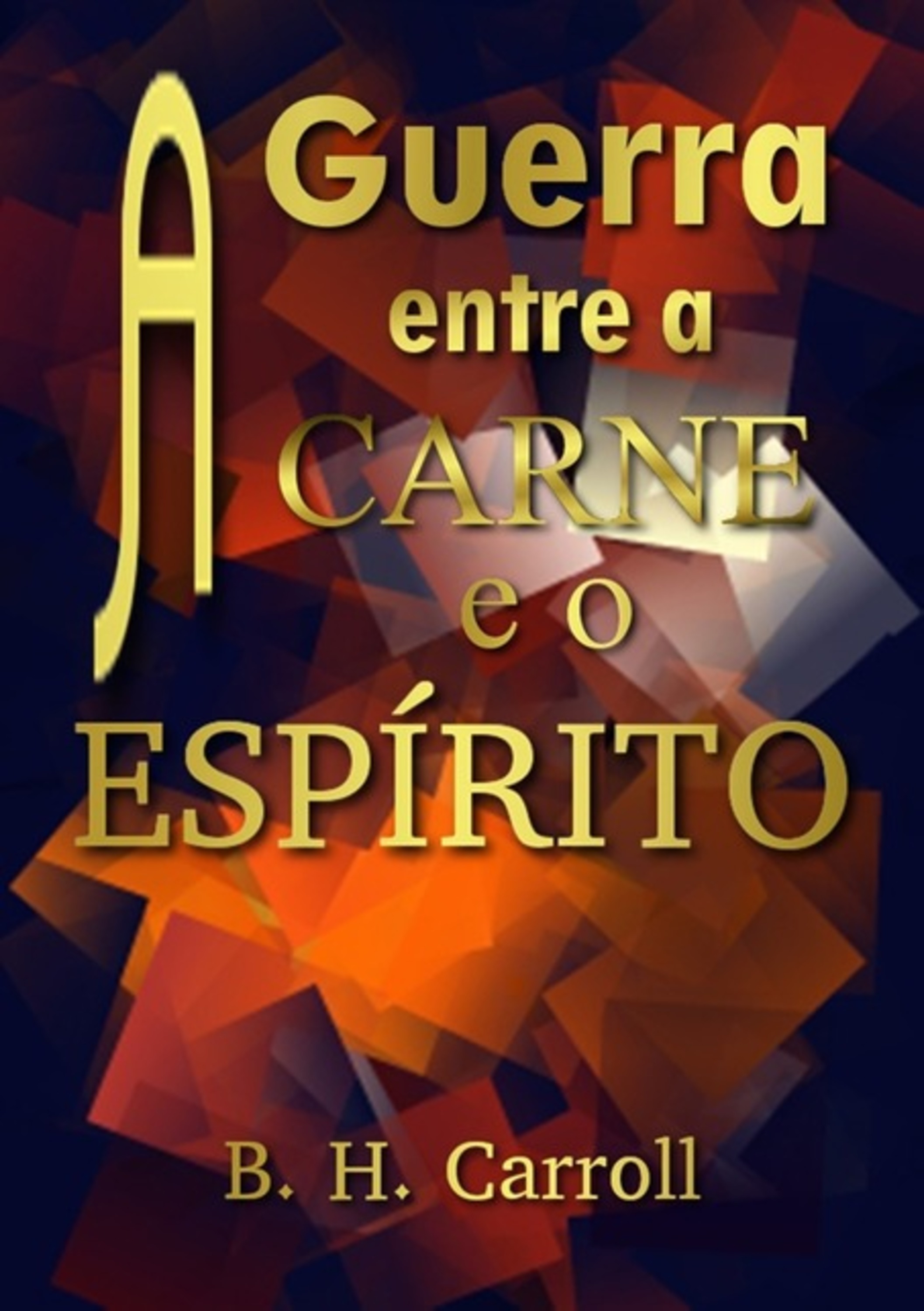 A Guerra Entre A Carne E O Espírito