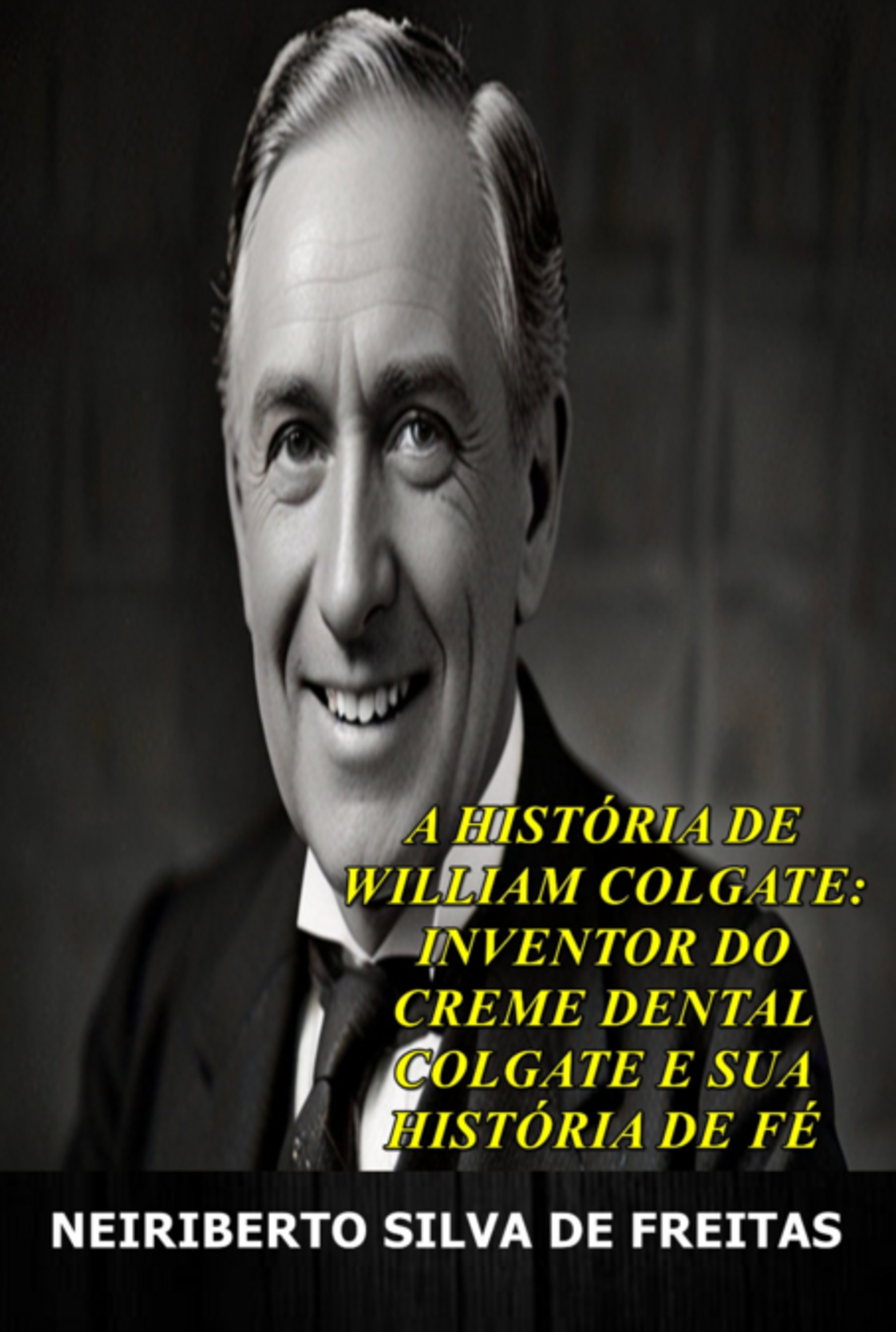 A História De William Colgate: Inventor Do Creme Dental Colgate E Sua História Fé