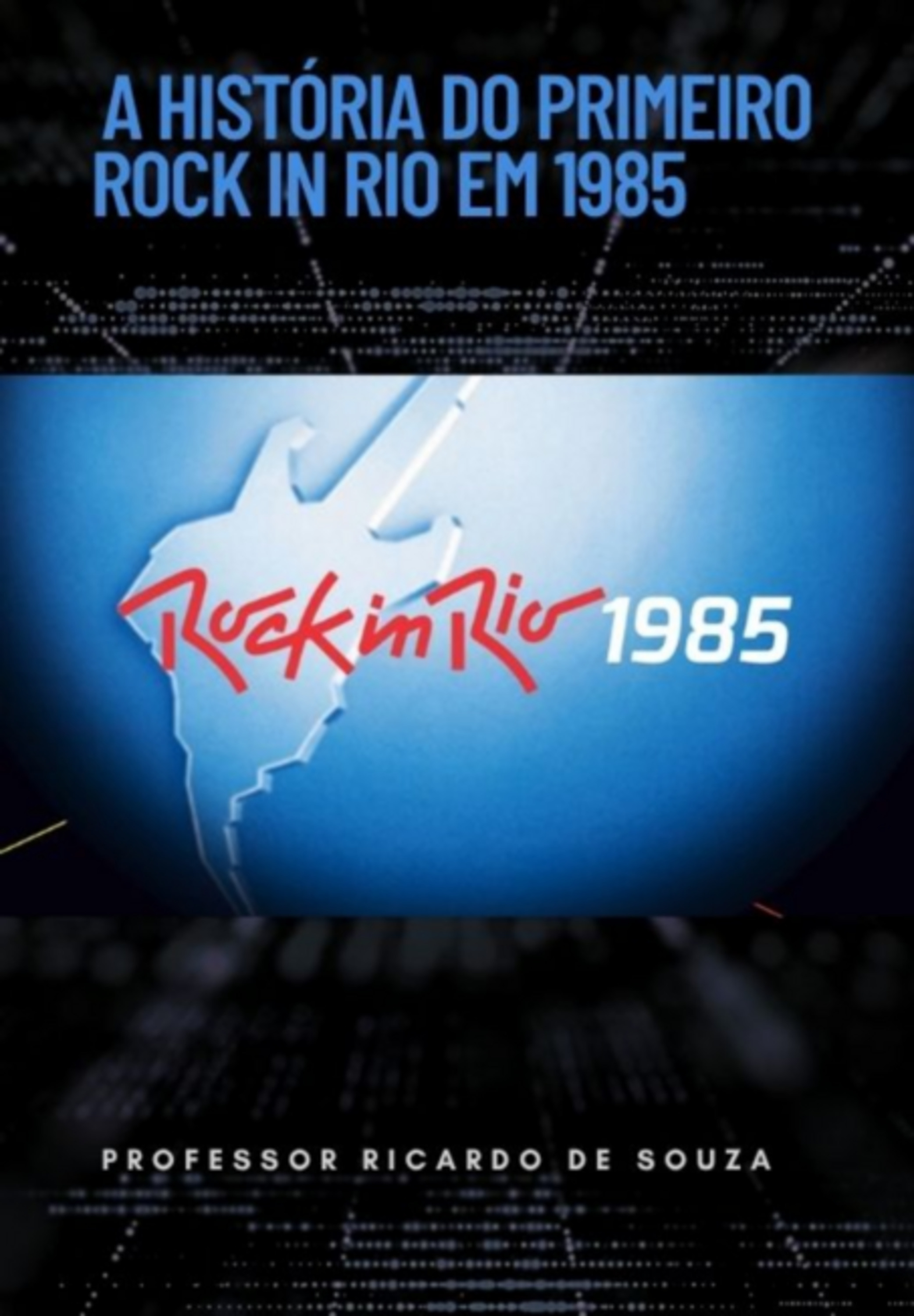 A História Do Primeiro Rock In Rio Em 1985