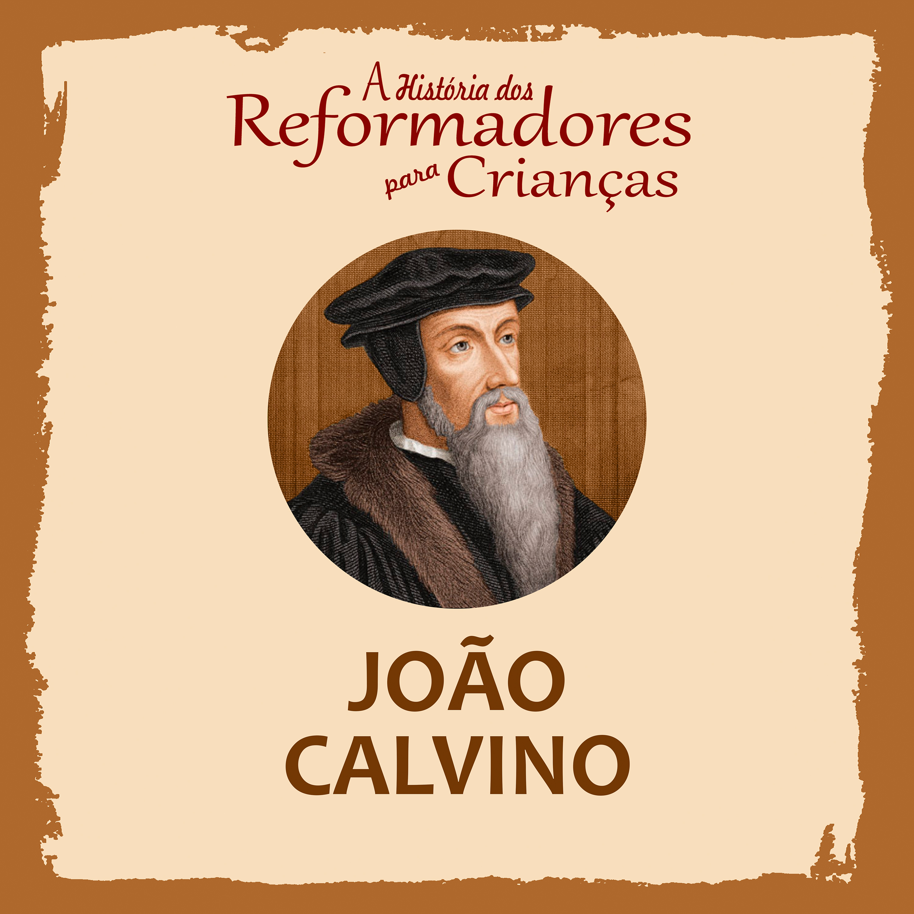 A História dos Reformadores para Crianças: João Calvino