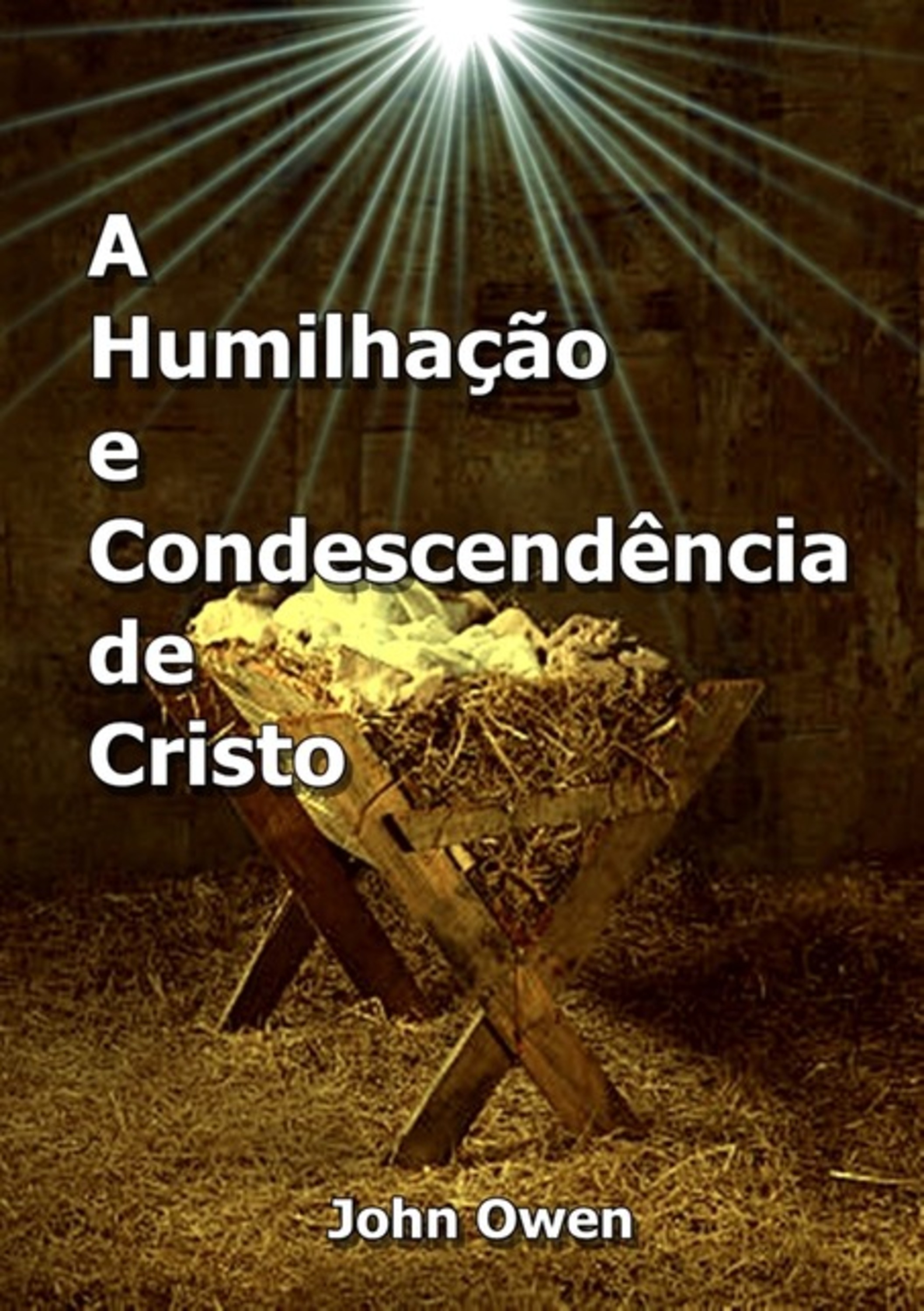 A Humillhação E Condescendência De Cristo