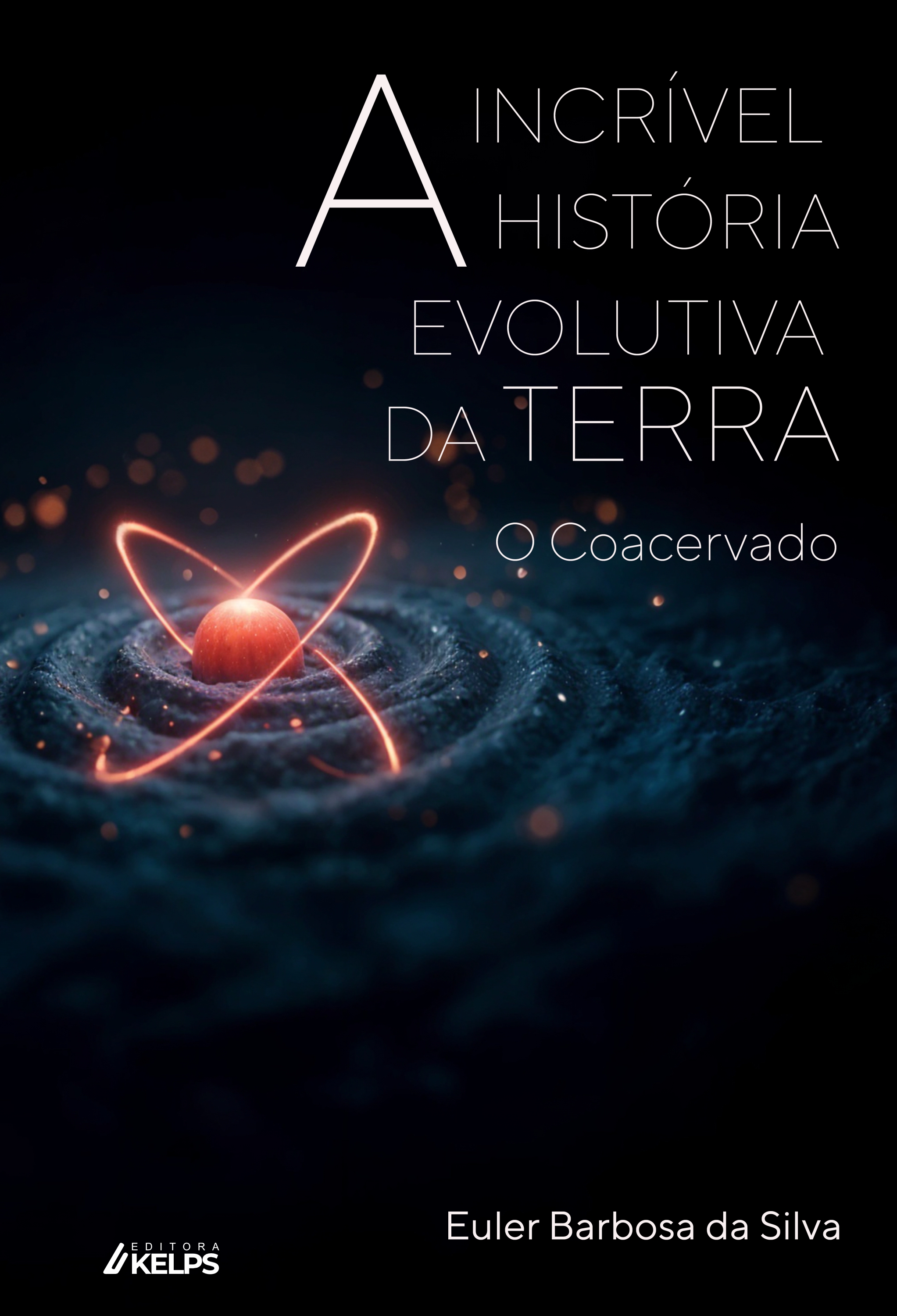 A incrível história evolutiva da terra: o Coacervado