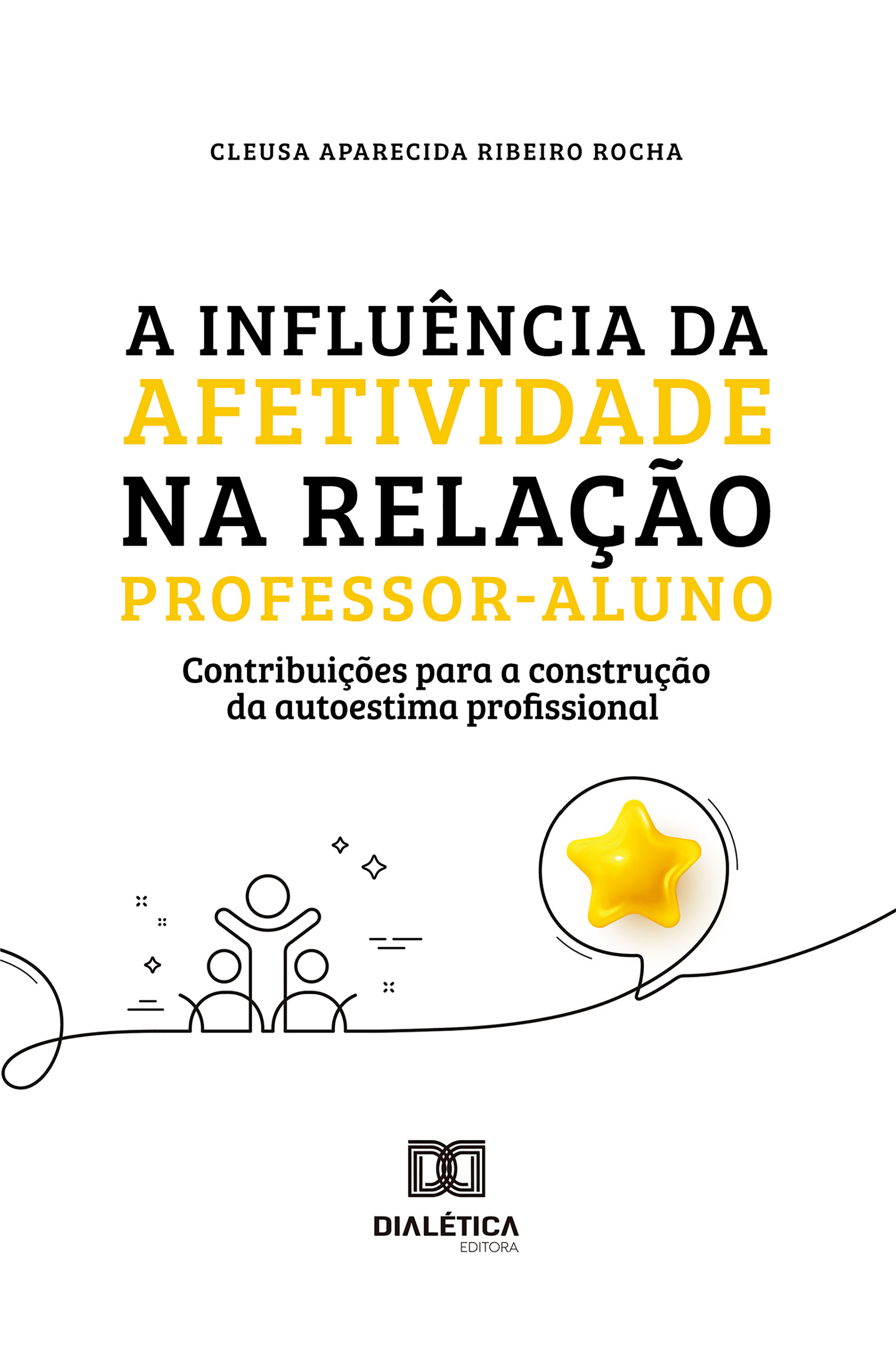 A influência da afetividade na relação professor-aluno para a construção da autoestima profissional