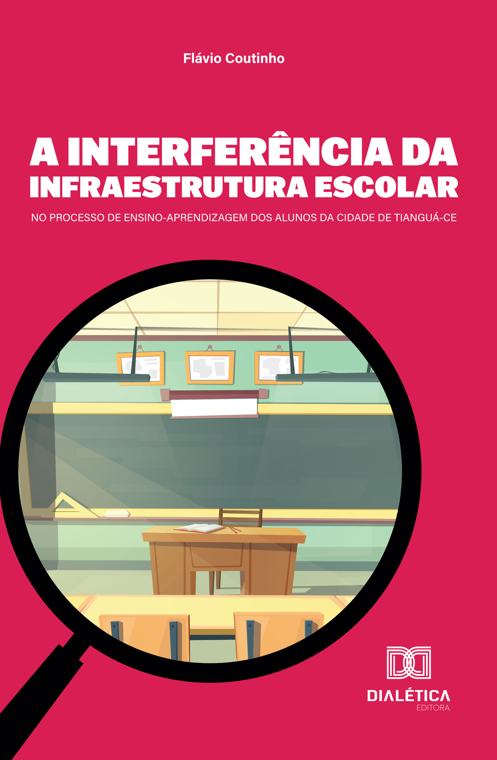 A Interferência da Infraestrutura Escolar no Processo de Ensino-Aprendizagem dos Alunos da Cidade de Tianguá-CE