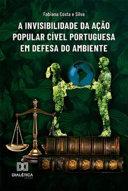 A Invisibilidade da Ação Popular Cível Portuguesa em Defesa do Ambiente