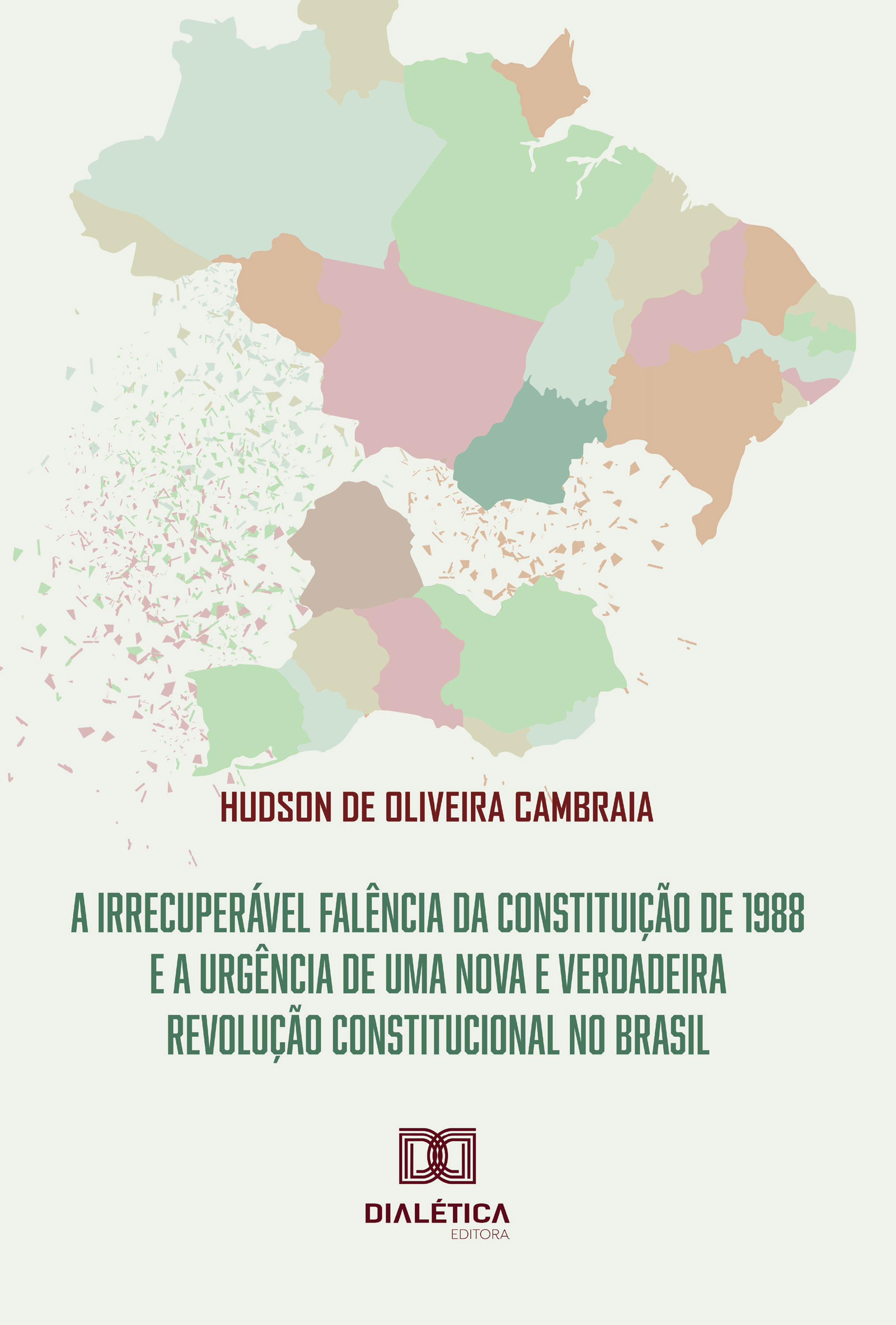 A irrecuperável falência da Constituição de 1988 e a urgência de uma nova e verdadeira revolução Constitucional no Brasil