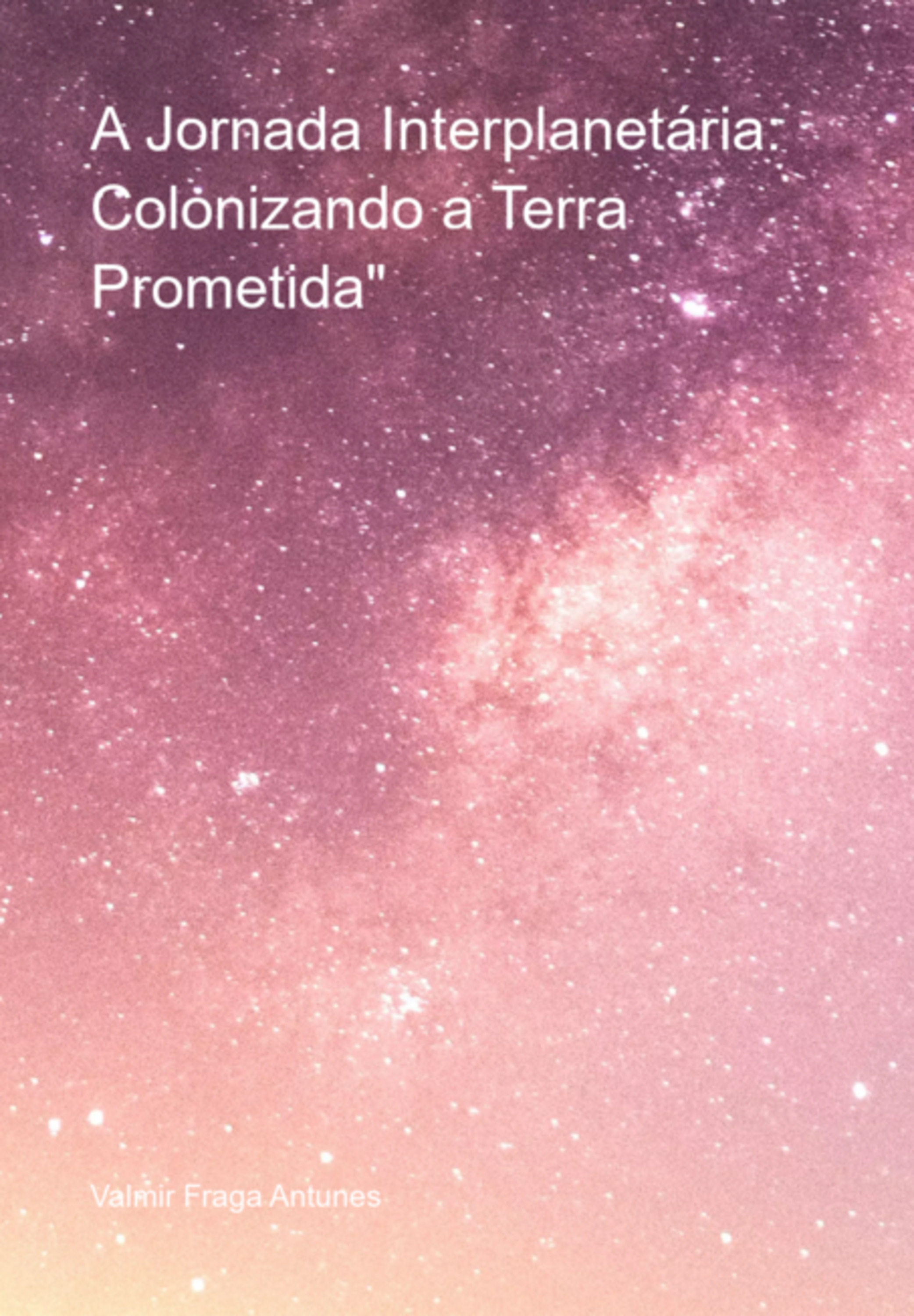 A Jornada Interplanetária: Colonizando A Terra Prometida