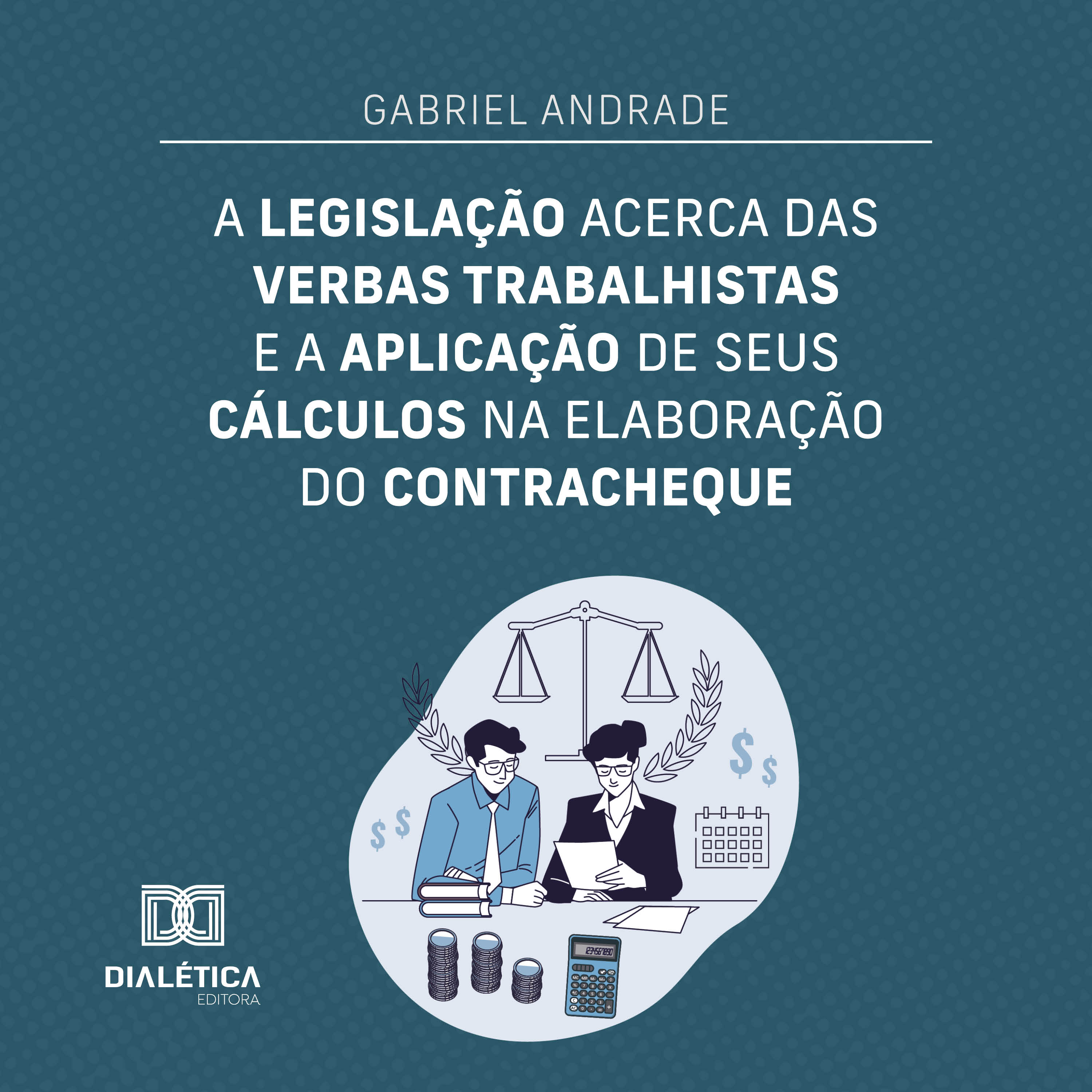 A legislação acerca das verbas trabalhistas e a aplicação de seus cálculos na elaboração do contracheque