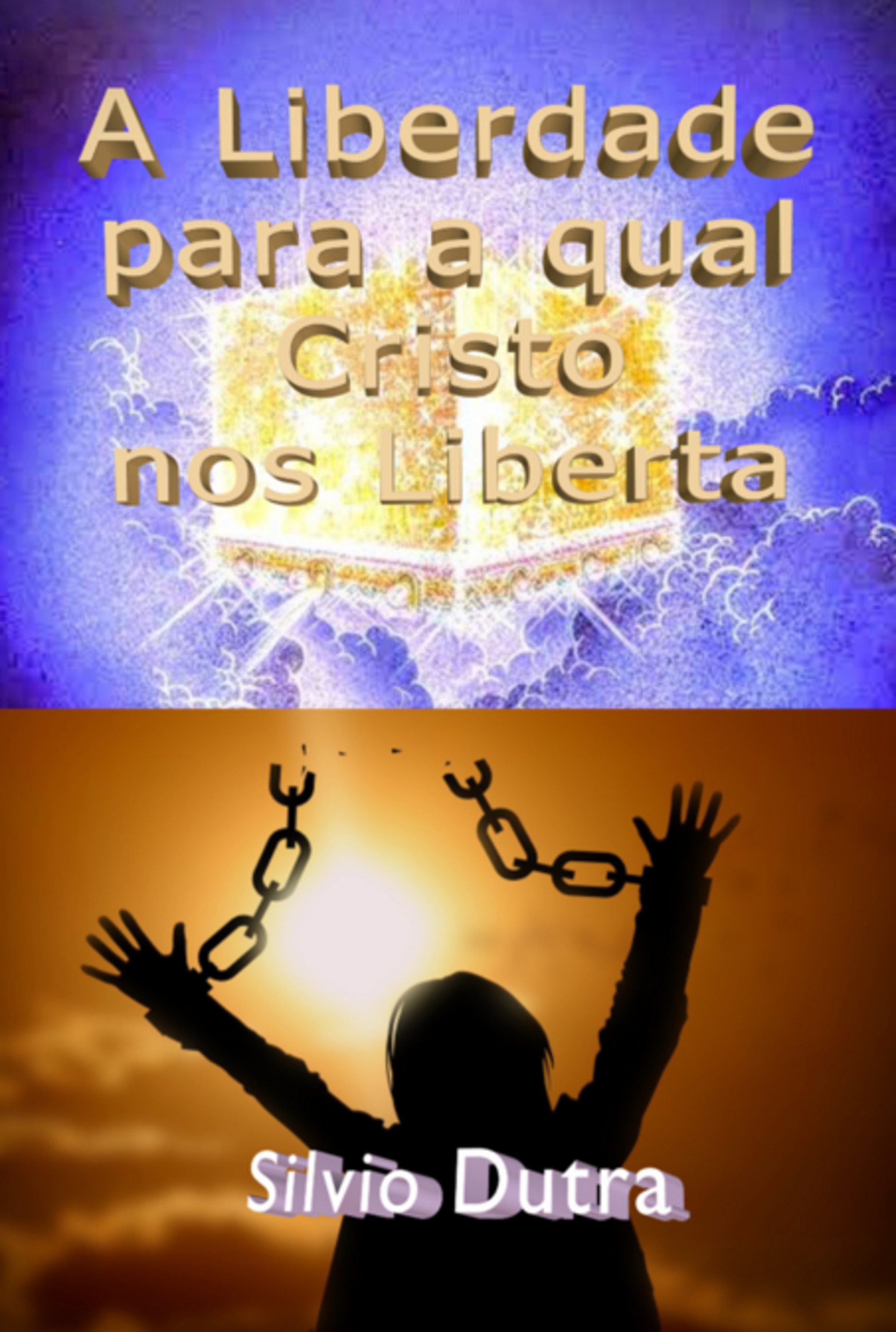 A Liberdade Para A Qual Cristo Nos Liberta