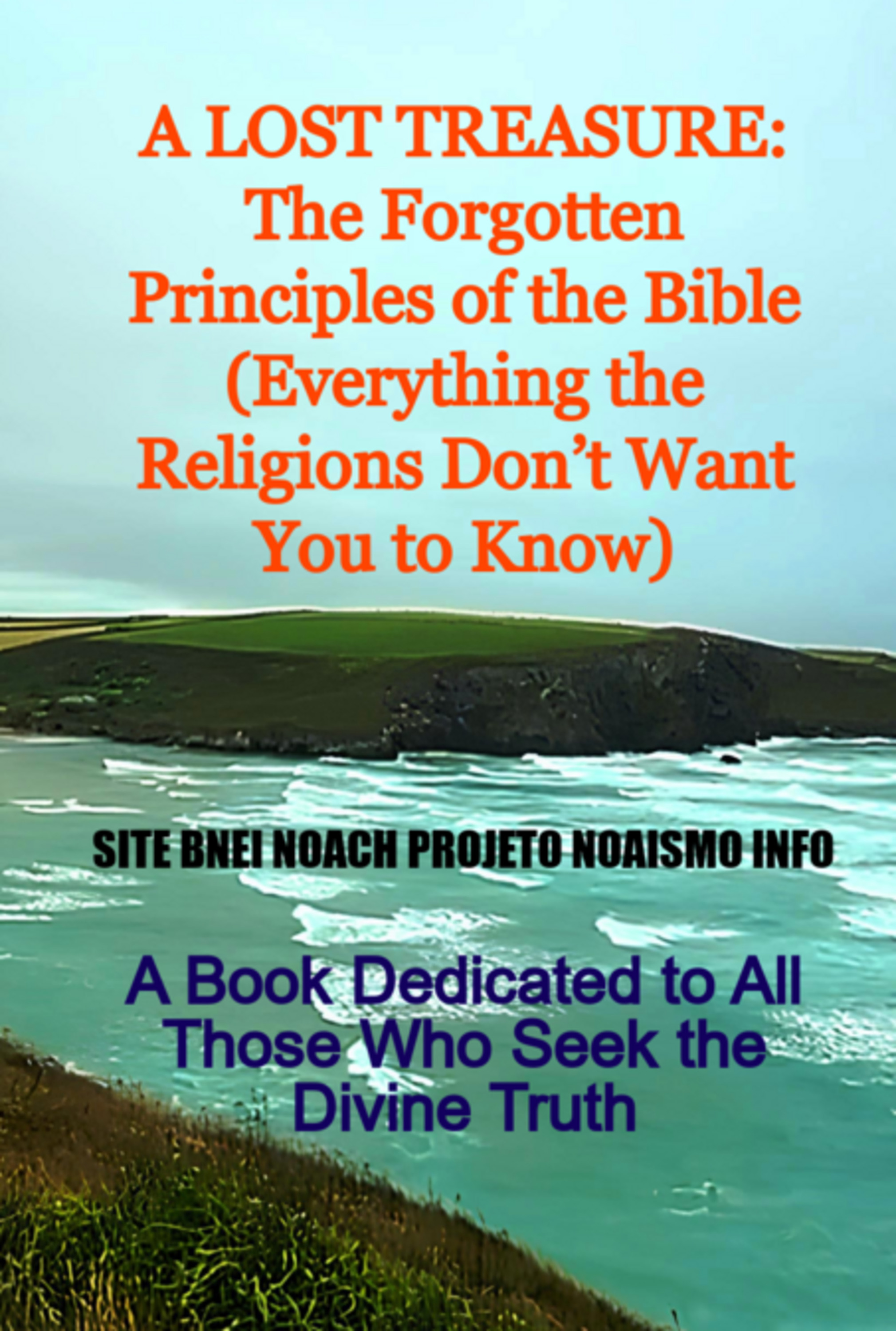 A Lost Treasure: The Forgotten Principles Of The Bible (everything The Religions Don't Want You To Know)
