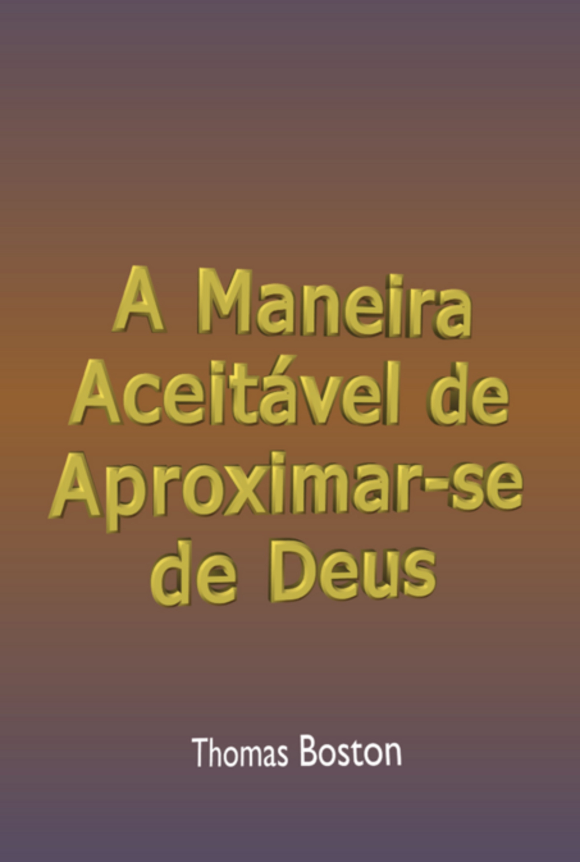 A Maneira Aceitável De Aproximar-se De Deus