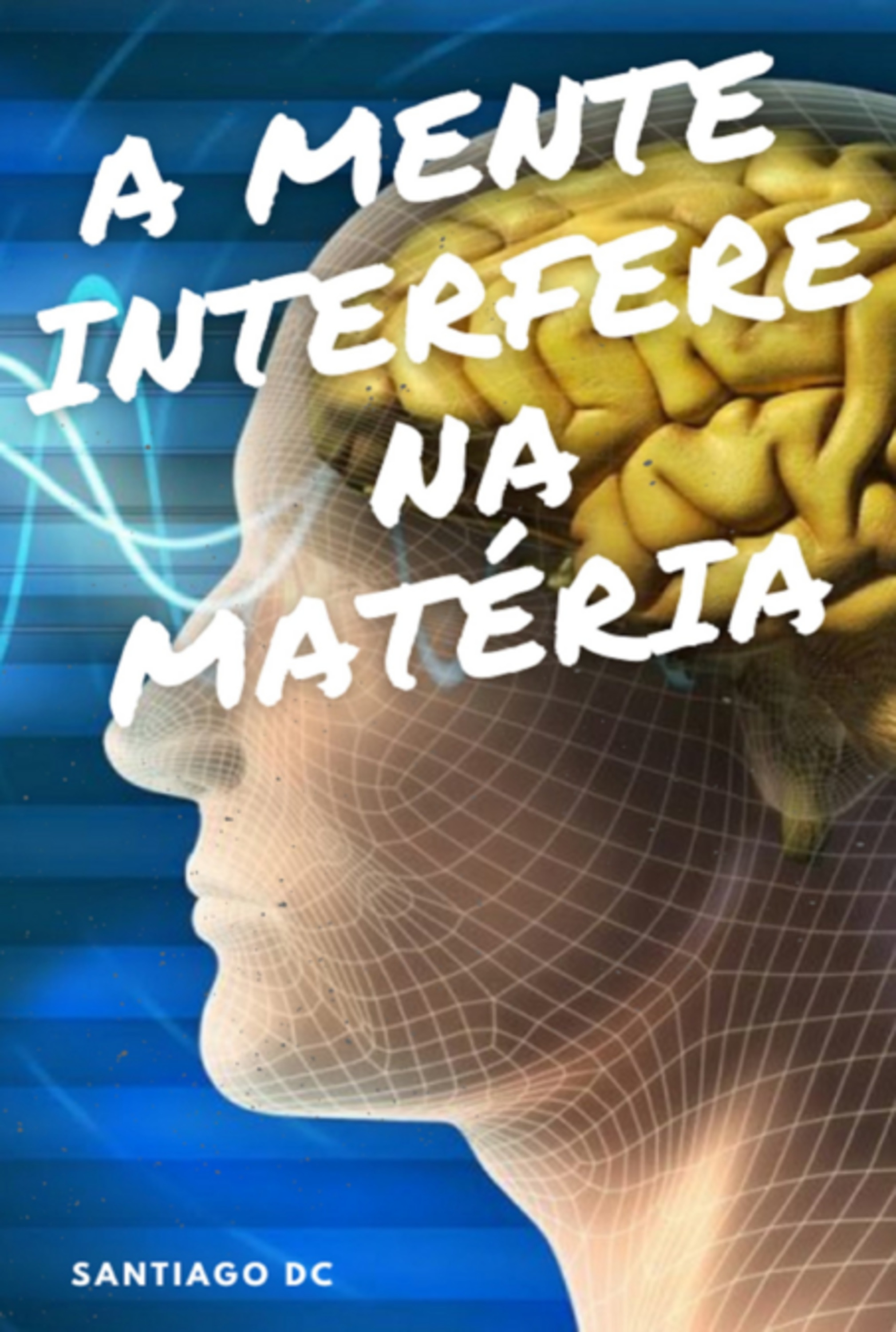 A Mente Interfere Na Matéria