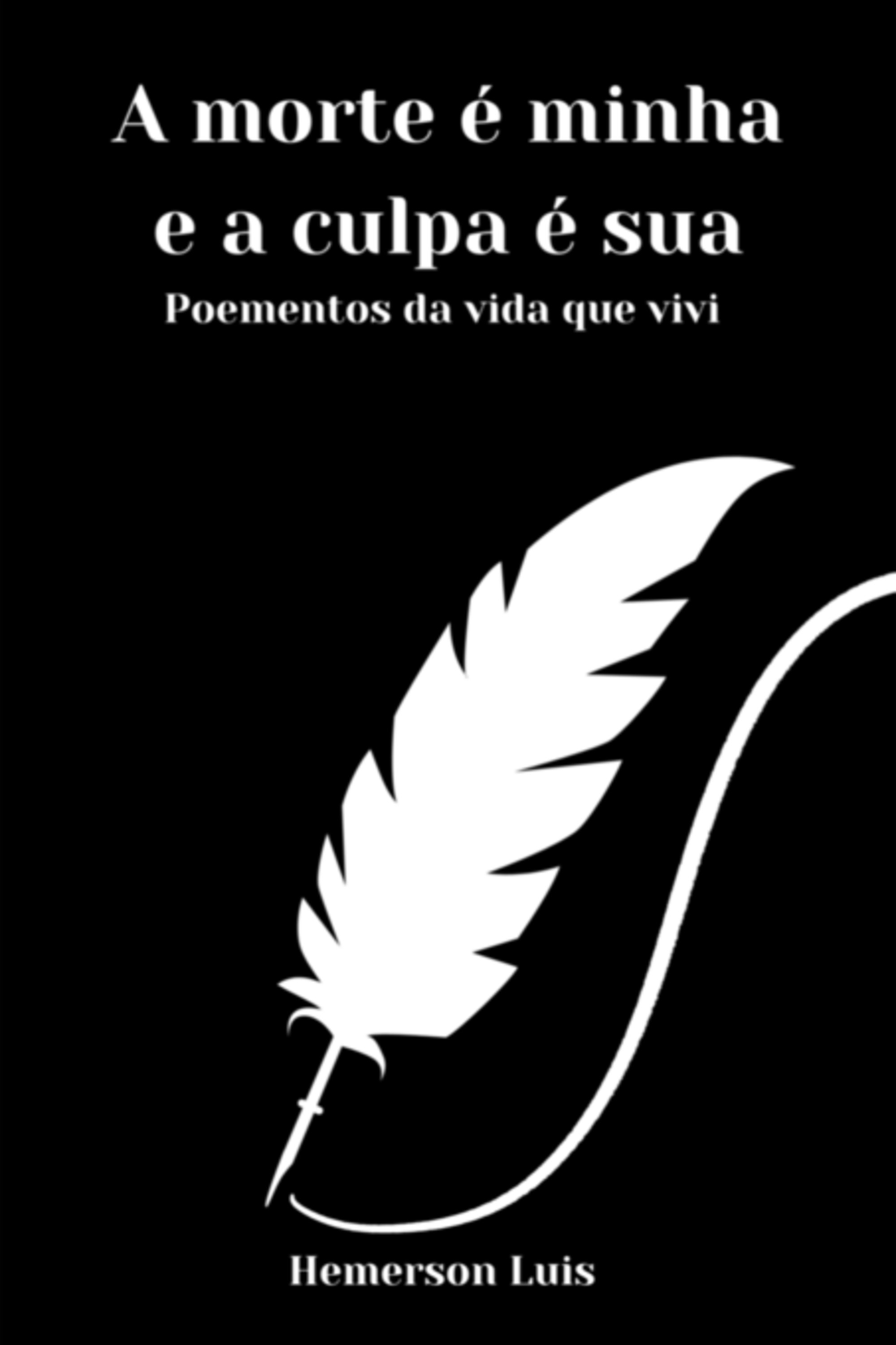 A Morte É Minha E A Culpa É Sua