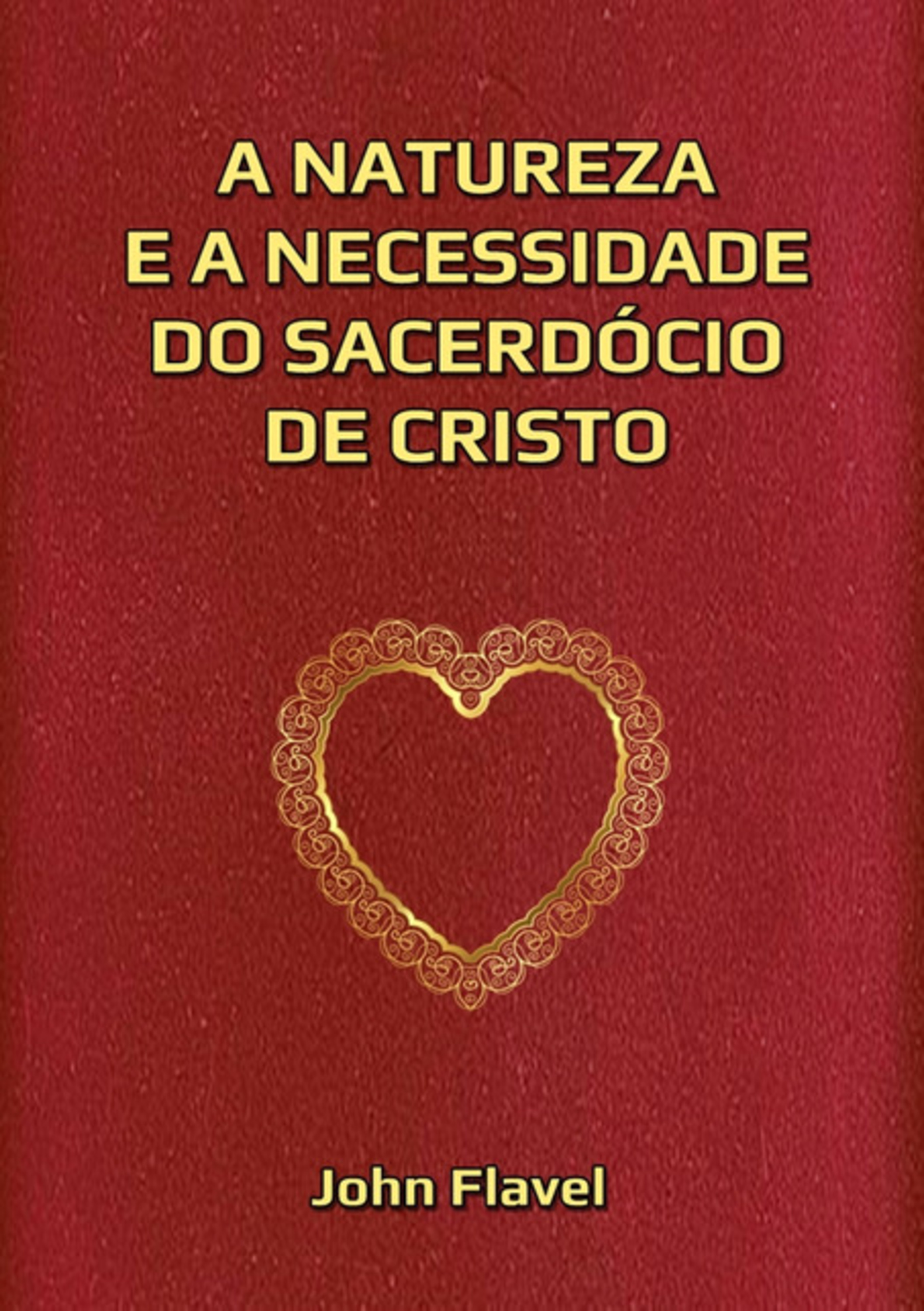 A Natureza E A Necessidade Do Sacerdócio De Cristo