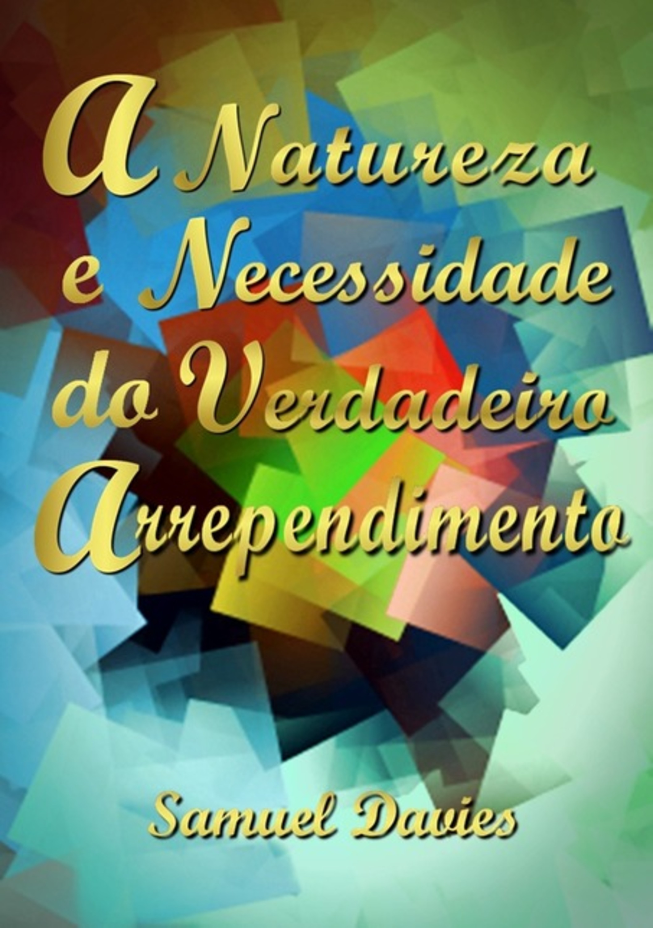 A Natureza E Necessidade Do Verdadeiro Arrependimento