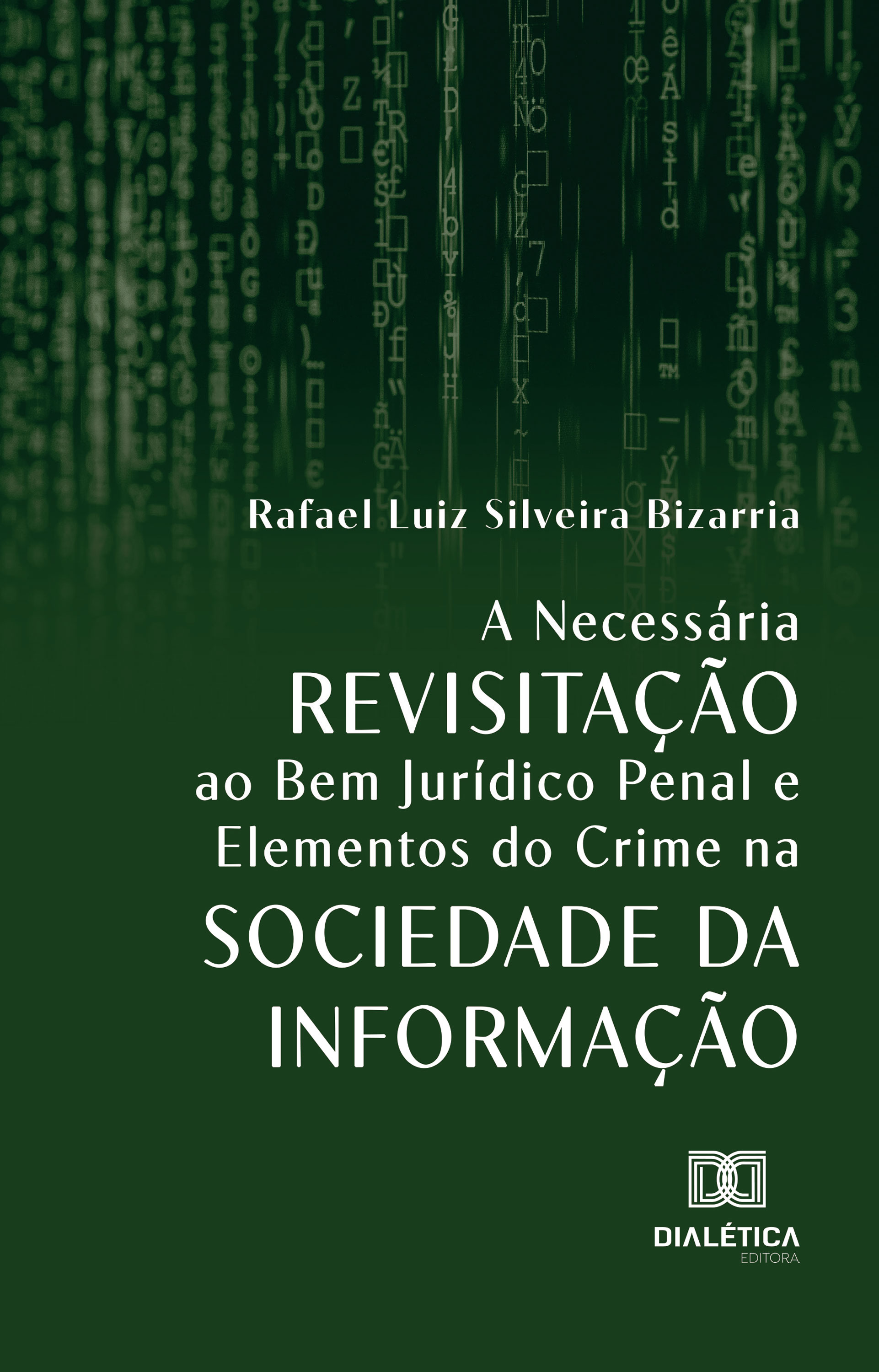 A Necessária Revisitação ao Bem Jurídico Penal e Elementos do Crime na Sociedade da Informação