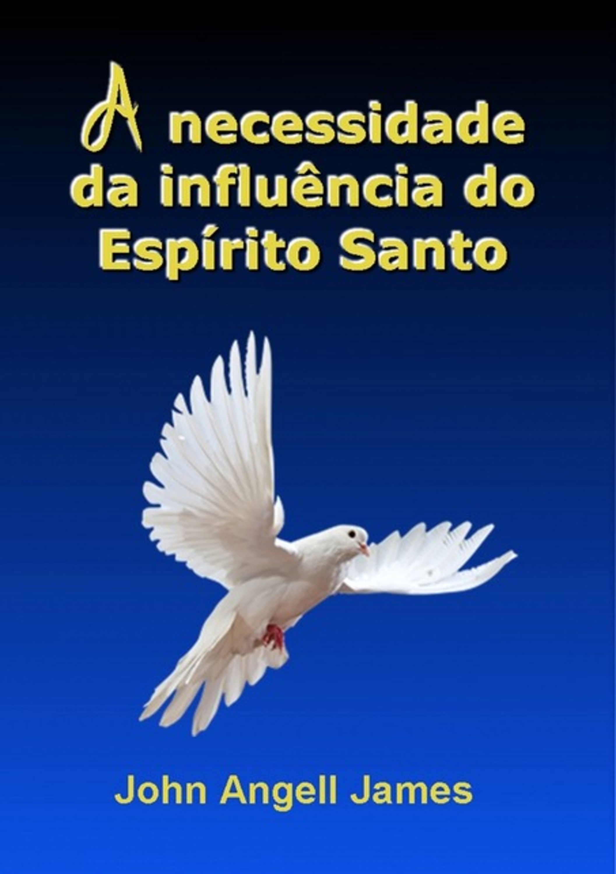 A Necessidade Da Influência Do Espírito Santo