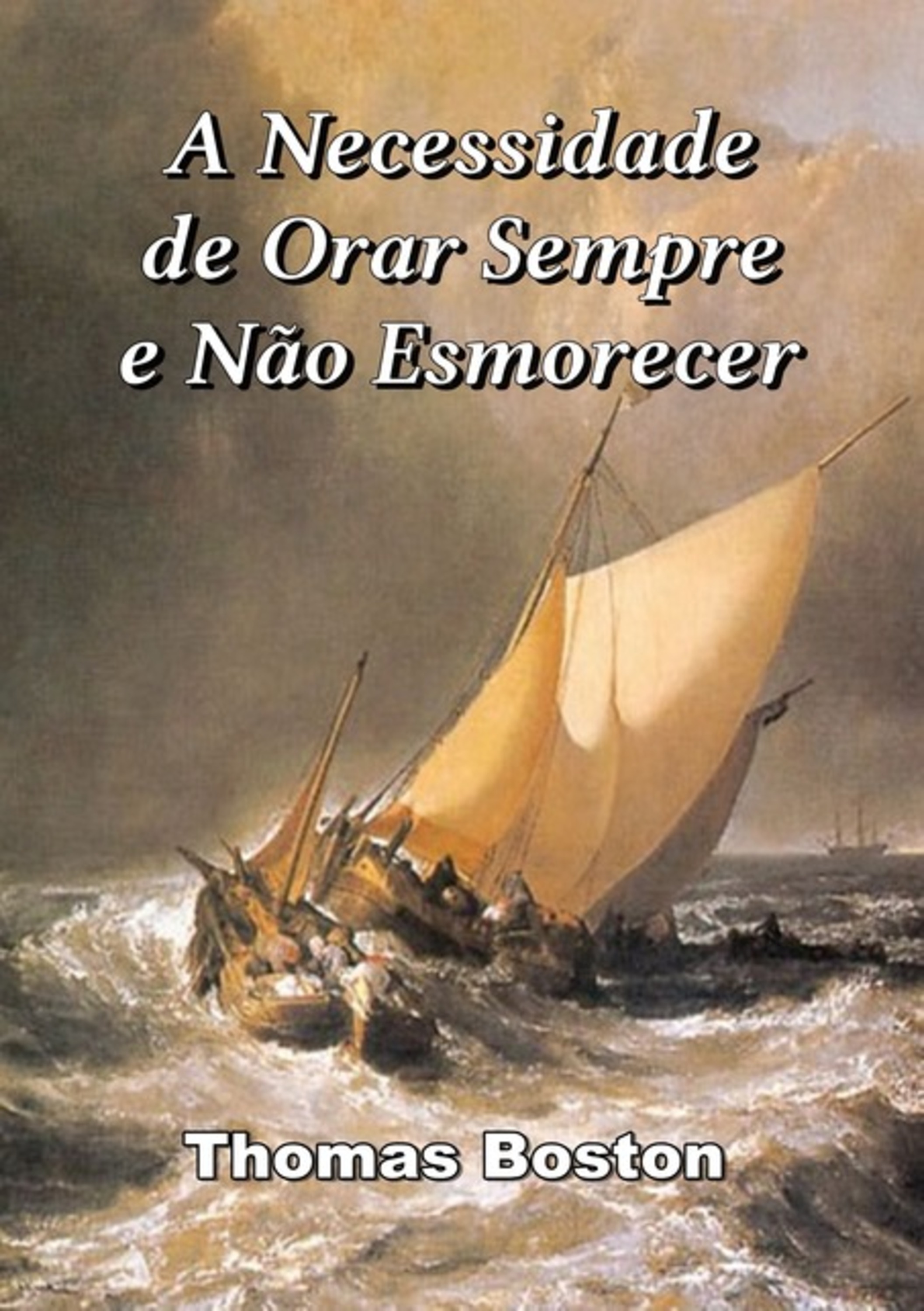A Necessidade De Orar Sempre E Não Esmorecer