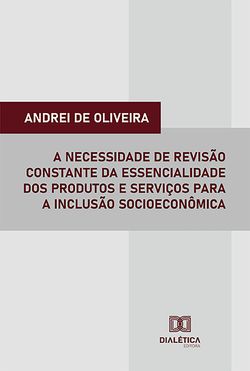 A necessidade de revisão constante da essencialidade dos produtos e serviços para a inclusão socioeconômica