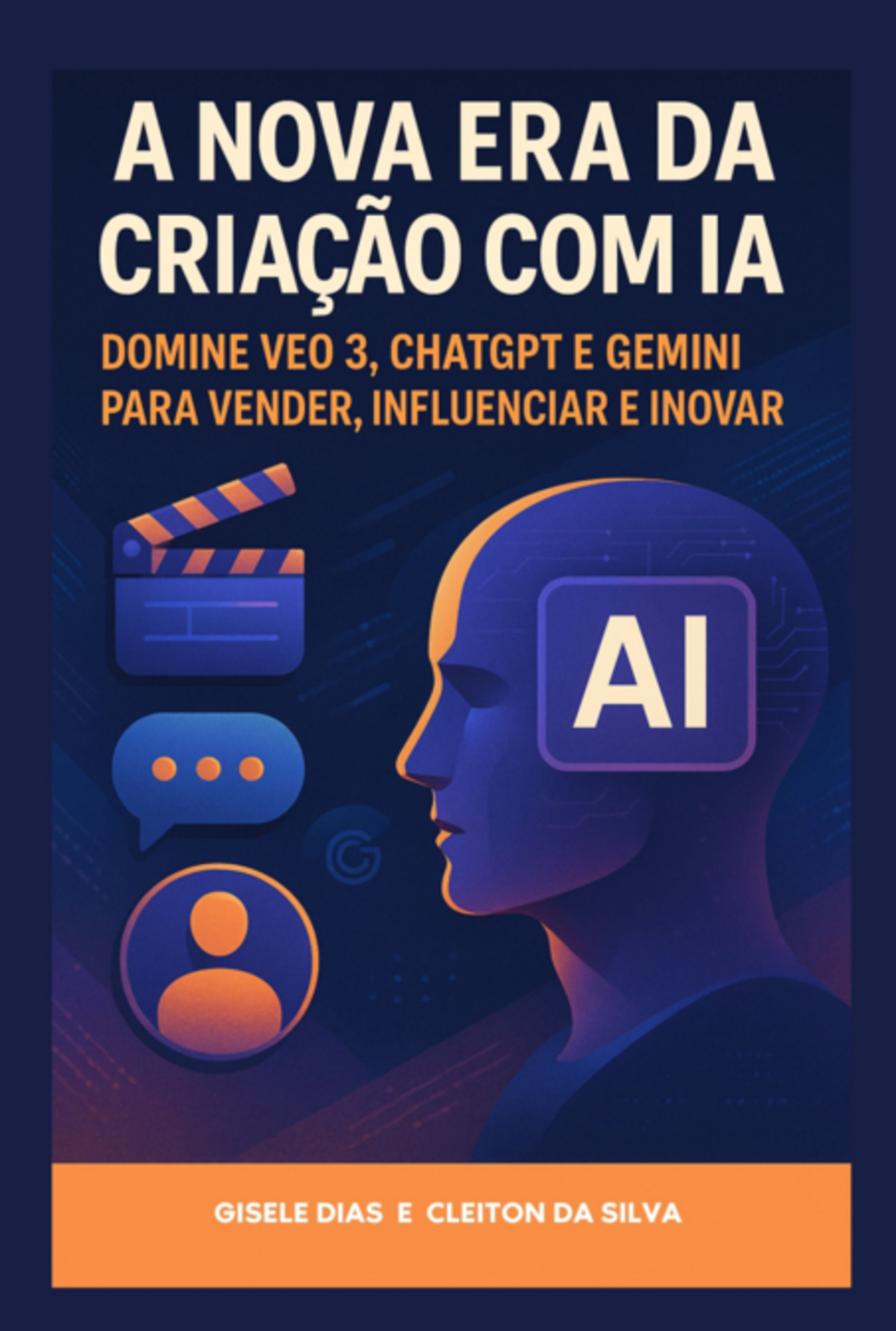 A Nova Era Da Criação Com Ia: Domine Veo 3, Chatgpt E Gemini Para Vender, Influenciar E Inovar