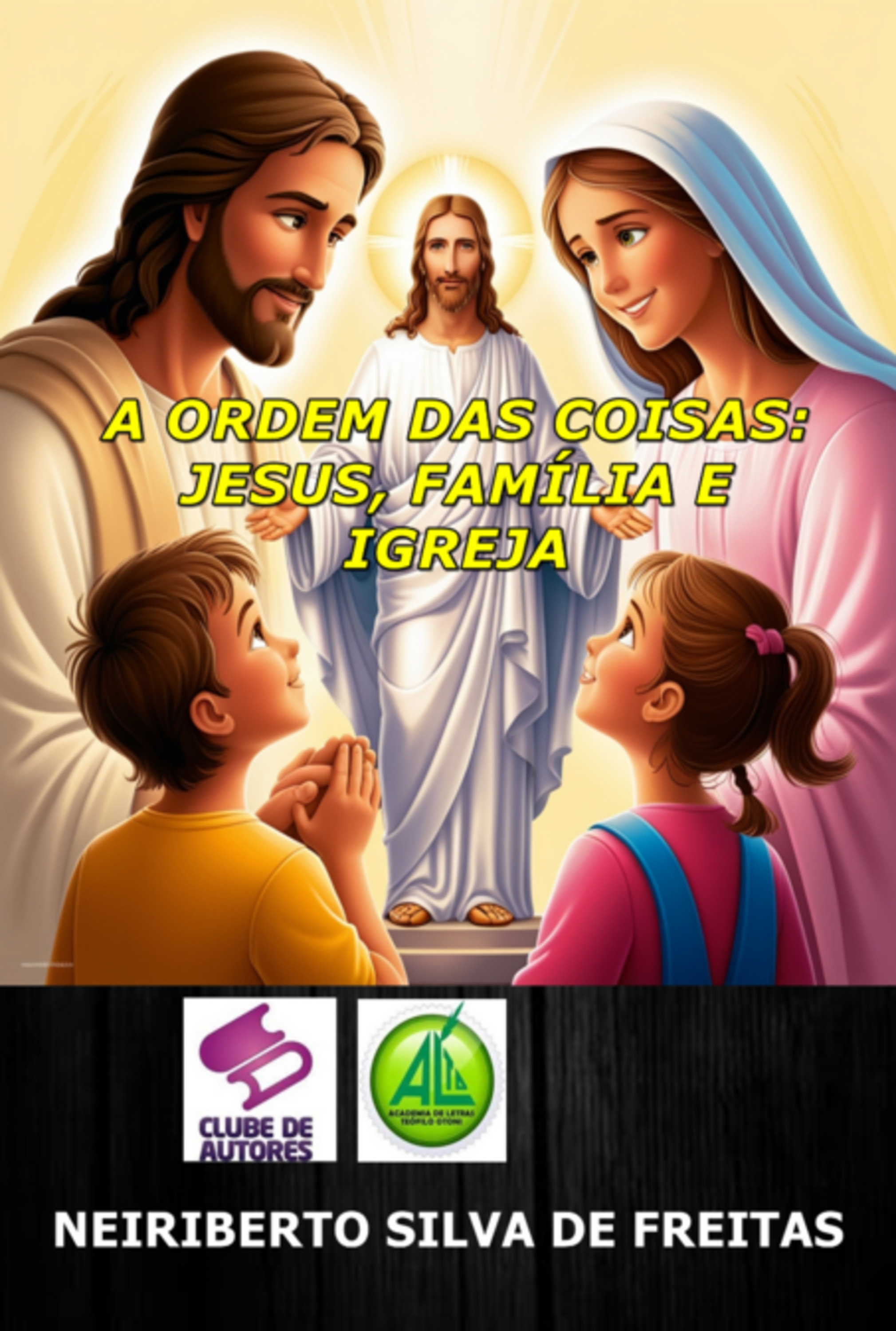 A Ordem Das Coisas: Jesus, Família E Igreja