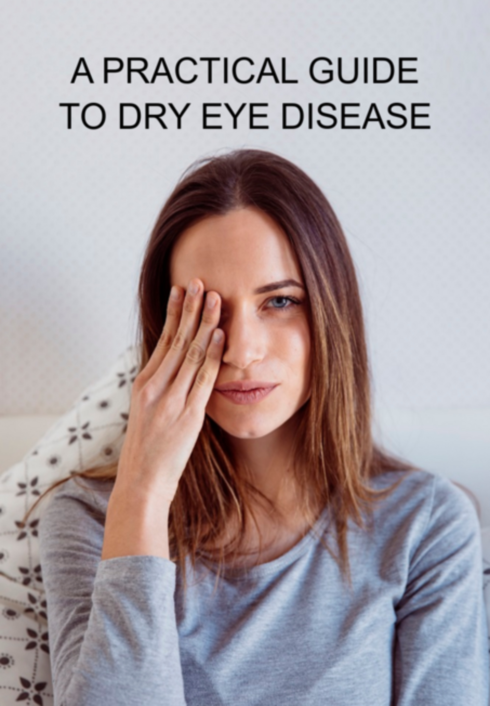 A Practical Guide To Dry Eye Disease