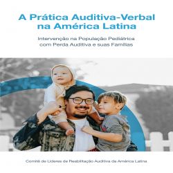 A Prática Auditiva-Verbal (PAV) na América Latina