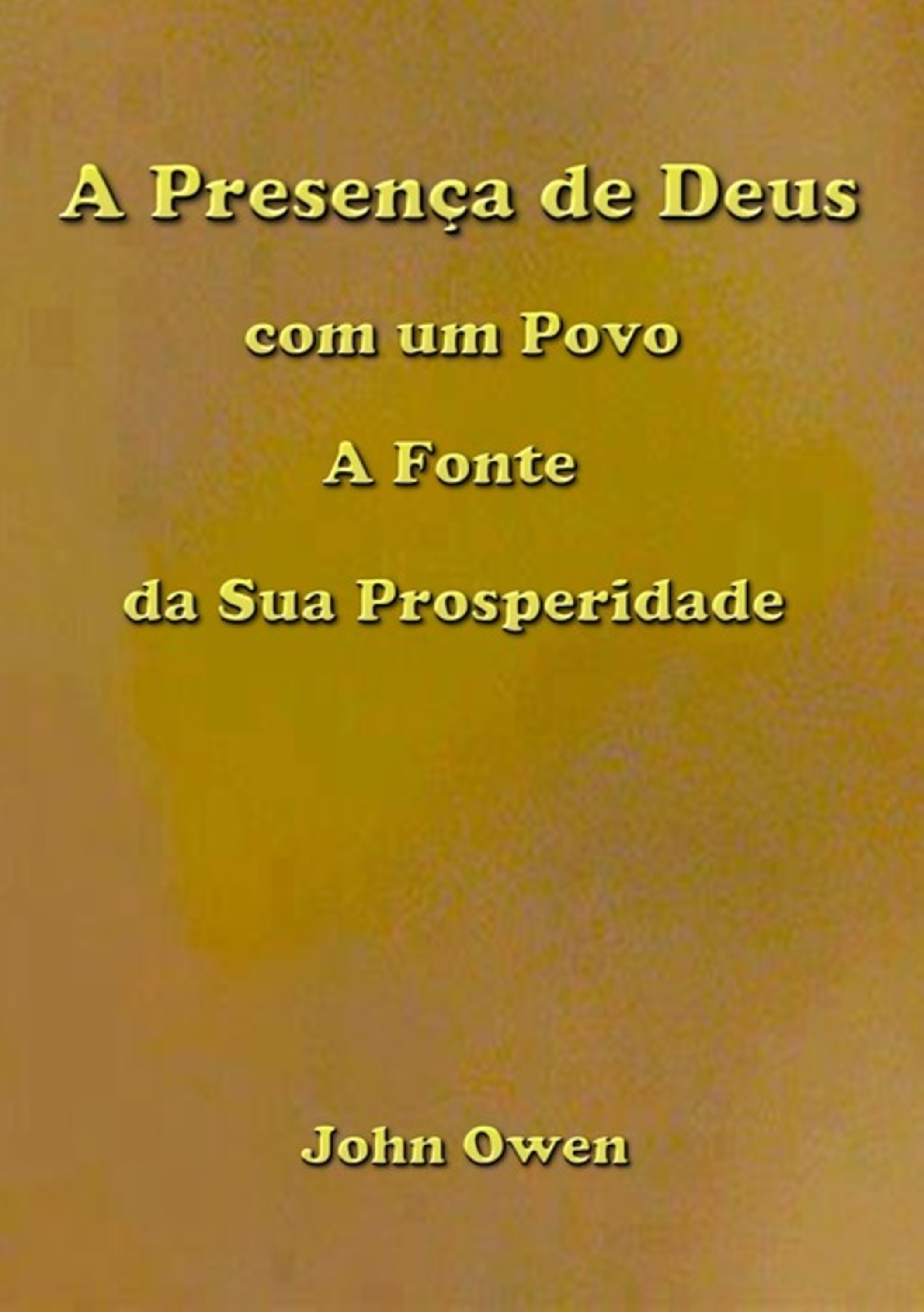 A Presença De Deus Com Um Povo - A Fonte Da Sua Prosperidade