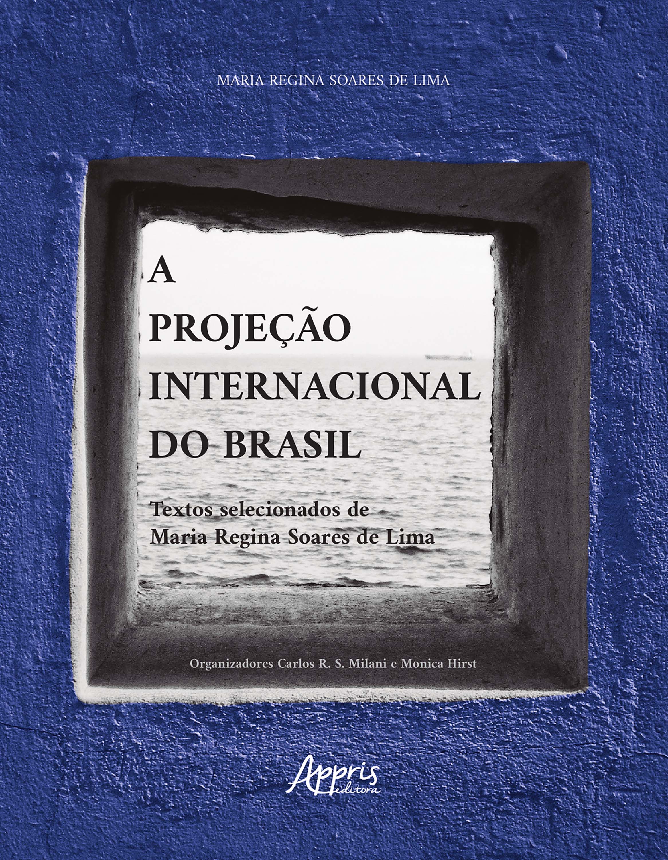 A Projeção Internacional do Brasil: Textos Selecionados de Maria Regina Soares de Lima