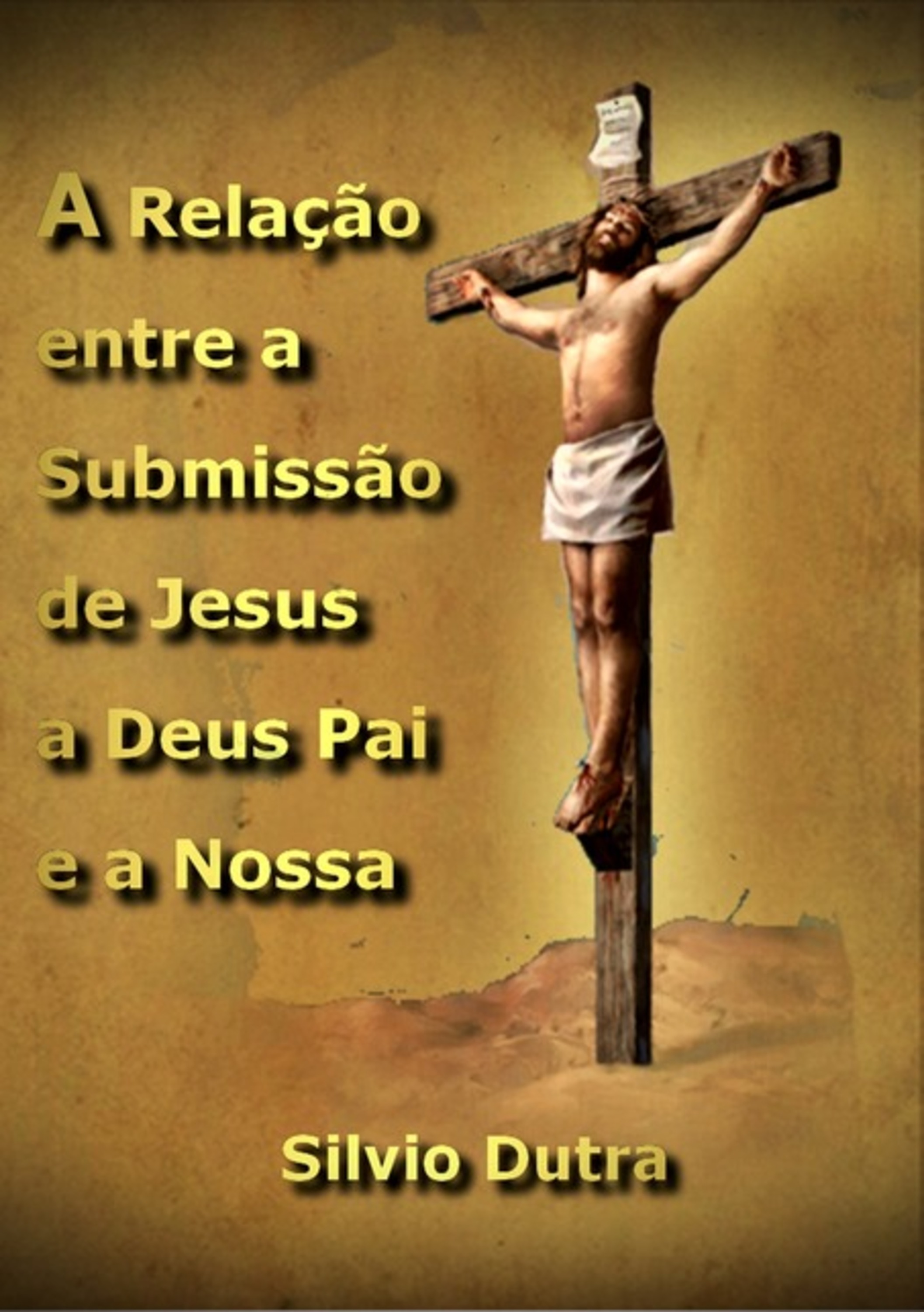 A Relação Entre A Submissão De Jesus A Deus Pai E A Nossa
