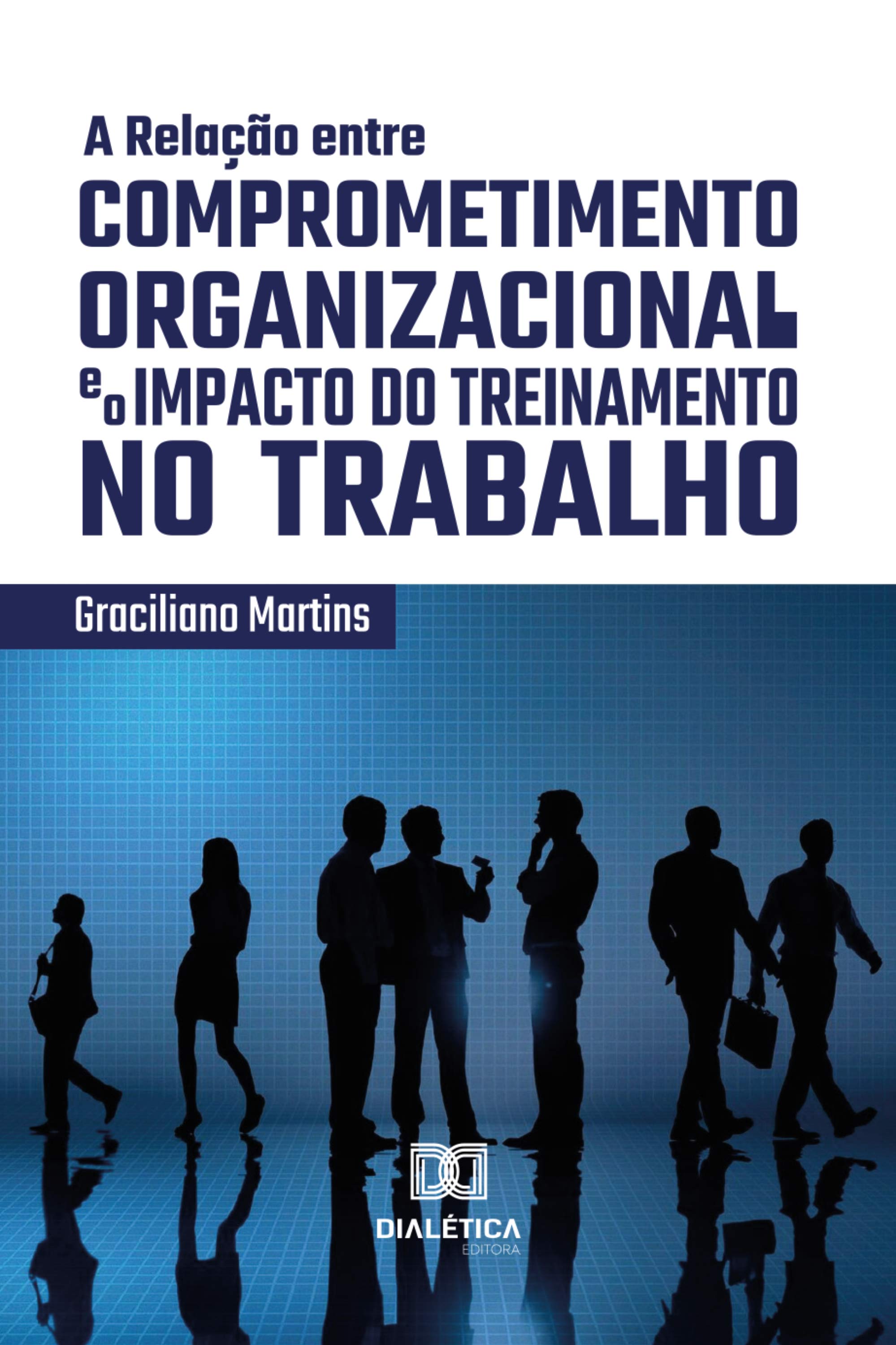 A Relação entre Comprometimento Organizacional e o Impacto do Treinamento no Trabalho