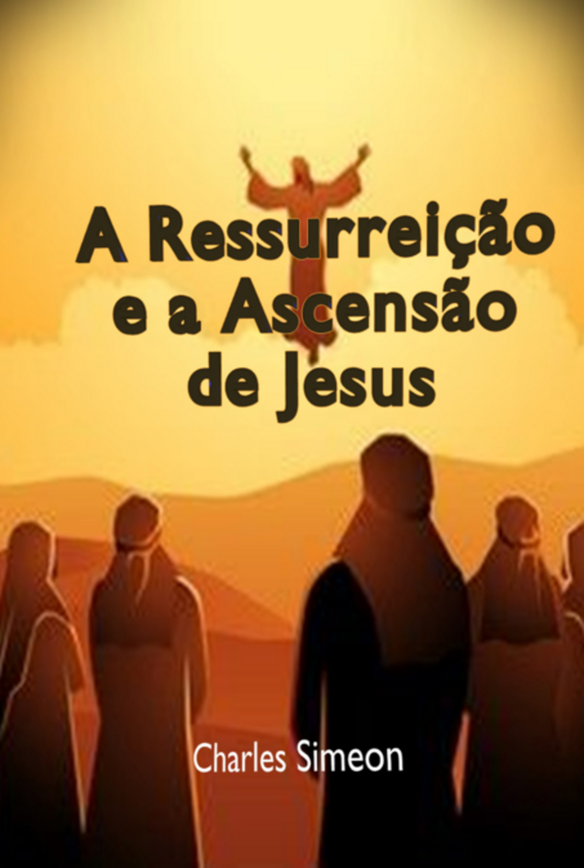 A Ressurreição E A Ascensão De Jesus