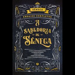 A sabedoria de Sêneca