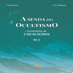 A Senda do Ocultismo - Vol. 2: Comentários sobre A Voz do Silêncio