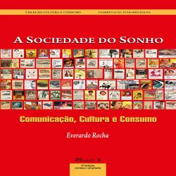 A Sociedade do Sonho: Comunicação, Cultura e Consumo