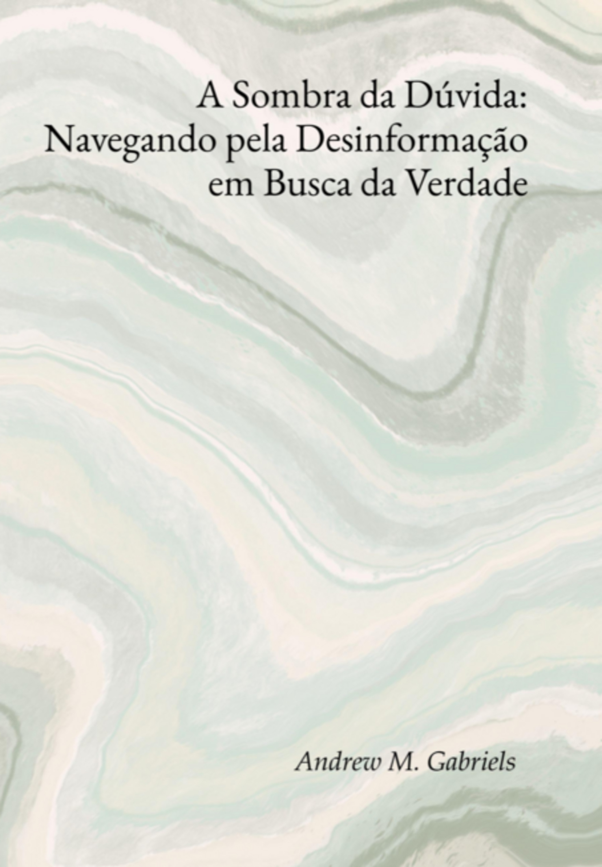 A Sombra Da Dúvida: Navegando Pela Desinformação Em Busca Da Verdade