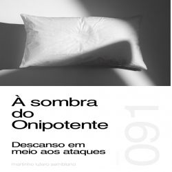 À sombra do Onipotente: descanso em meio aos ataques - Sermão 091