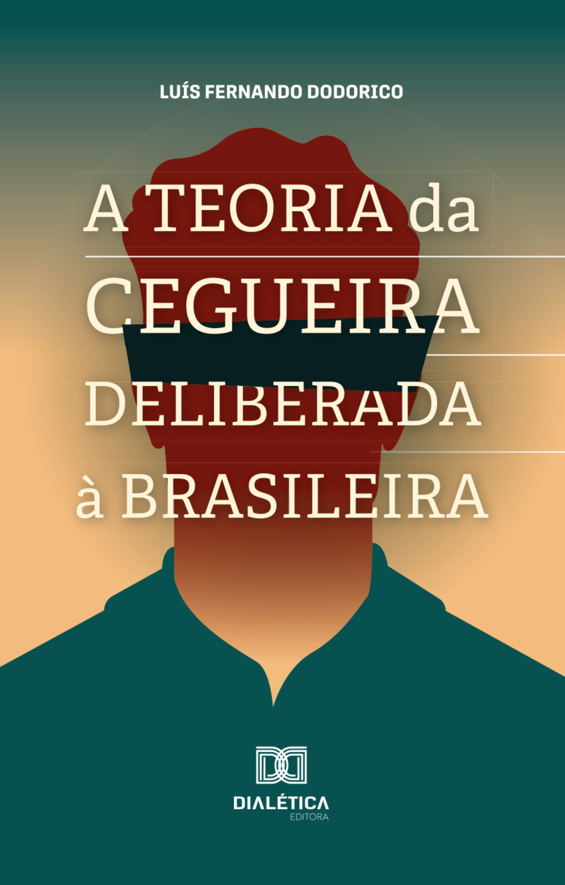 A Teoria da Cegueira Deliberada à Brasileira