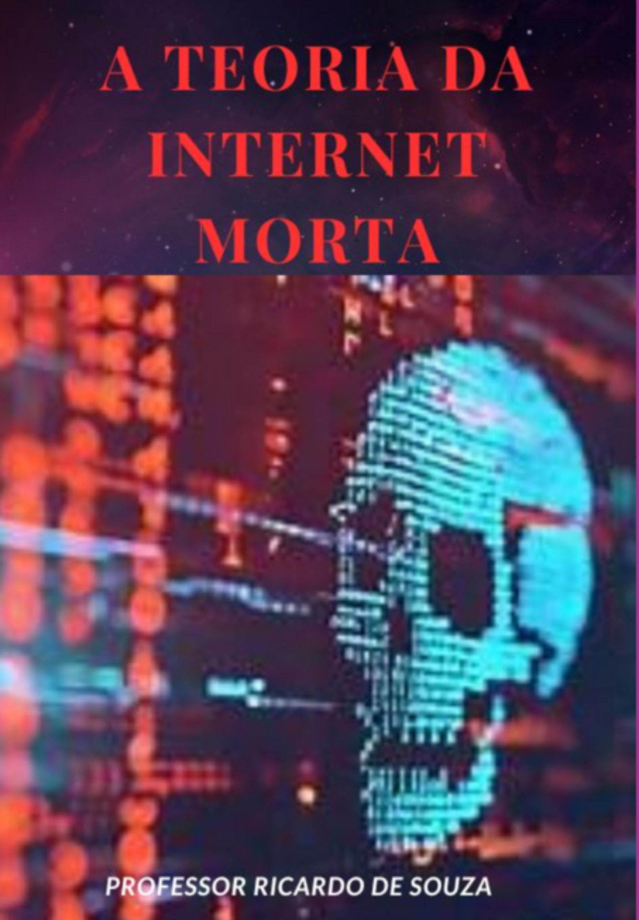 A Teoria Da Internet Morta