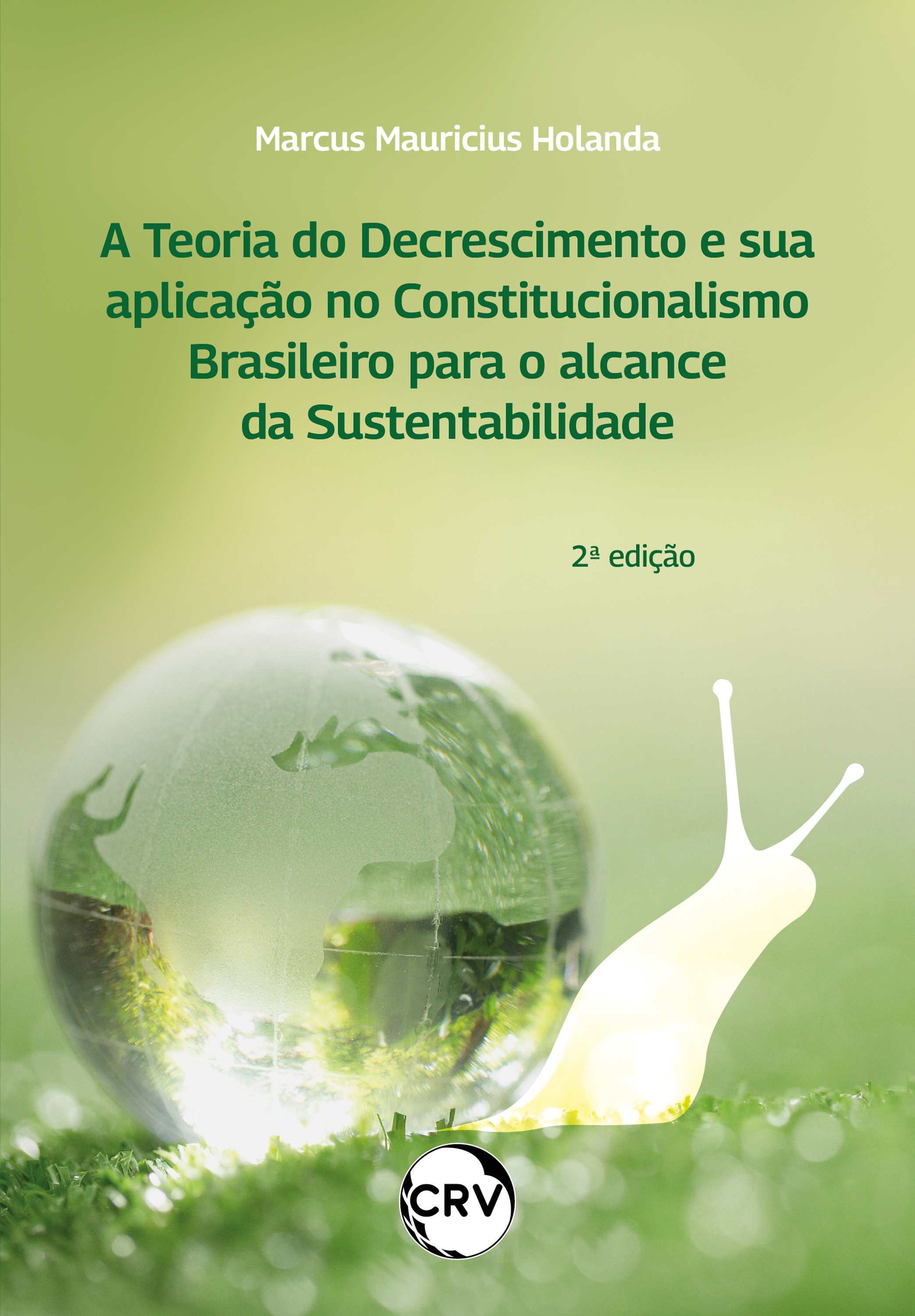 A teoria do decrescimento e sua aplicação no constitucionalismo brasileiro para o alcance da sustentabilidade – 2º Edição