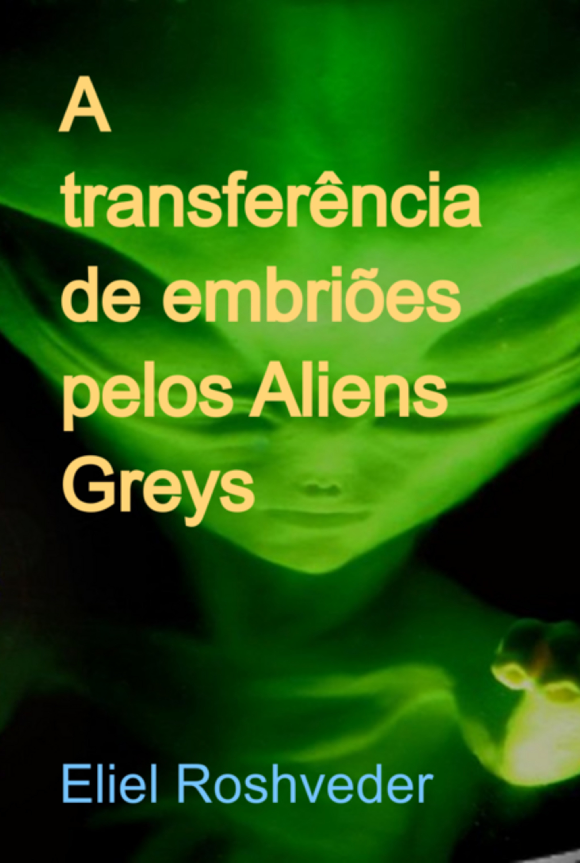 A Transferência De Embriões Pelos Aliens Greys