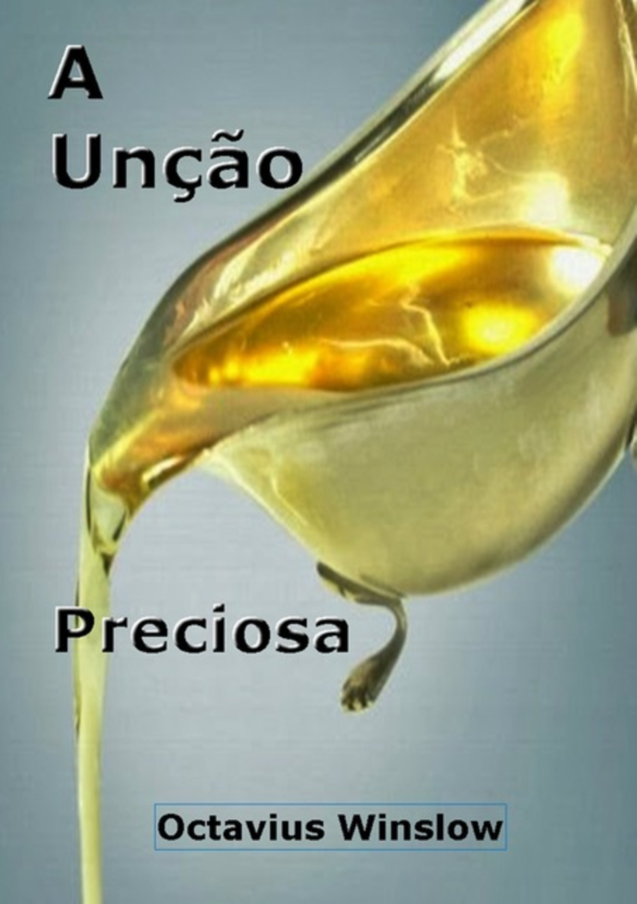 A Unção Preciosa