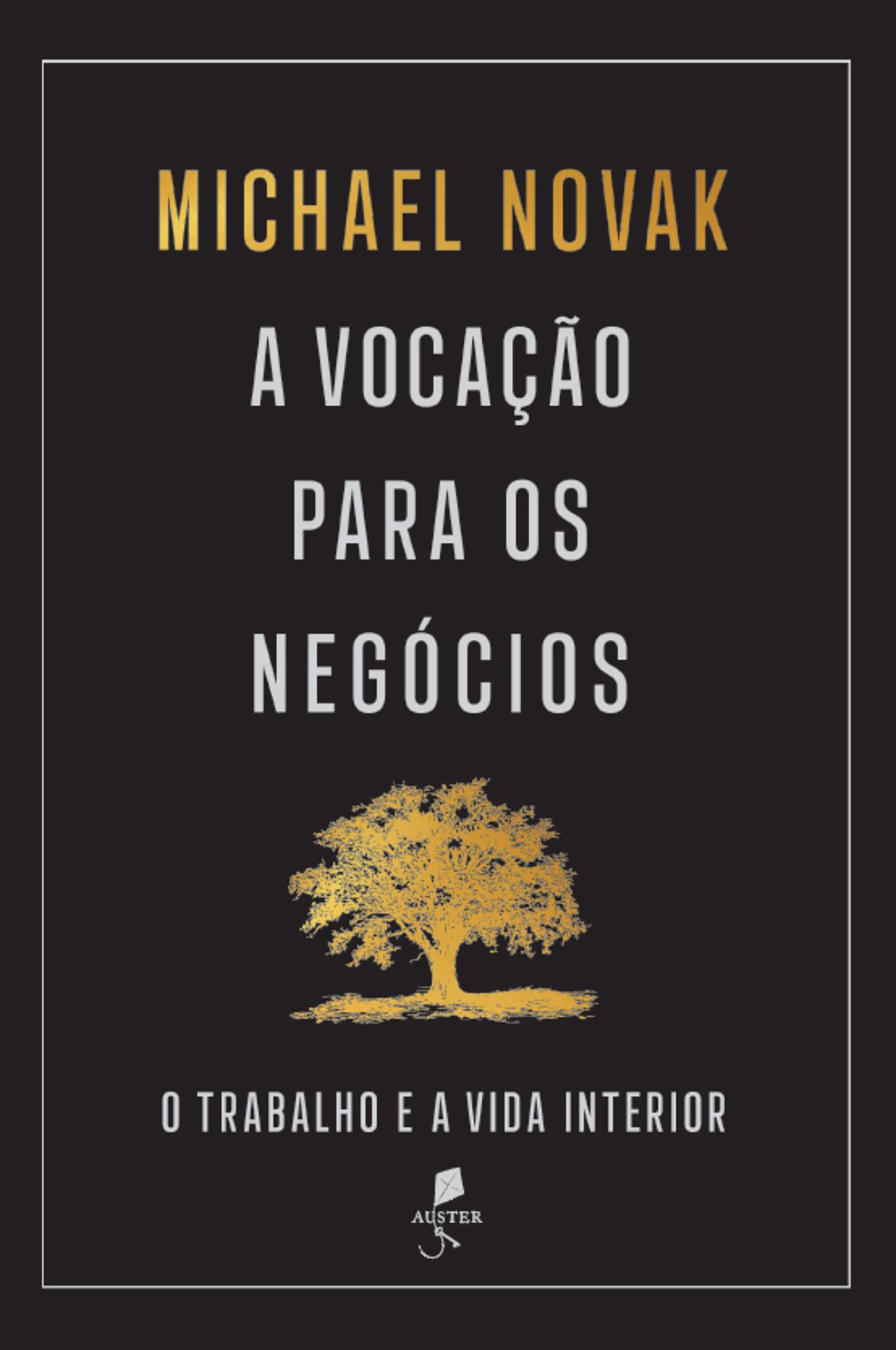 A vocação para os negócios: o trabalho e a vida interior