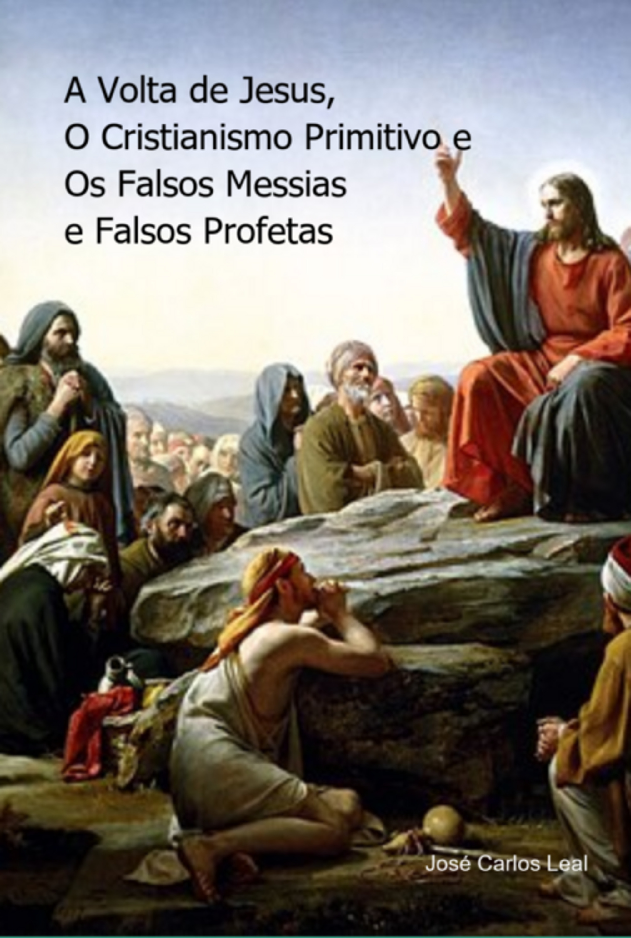 A Volta De Jesus, O Cristianismo Primitivo E Falsos Messias E Falsos Profetas