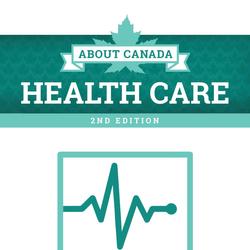 About Canada: Health Care, 2nd Edition