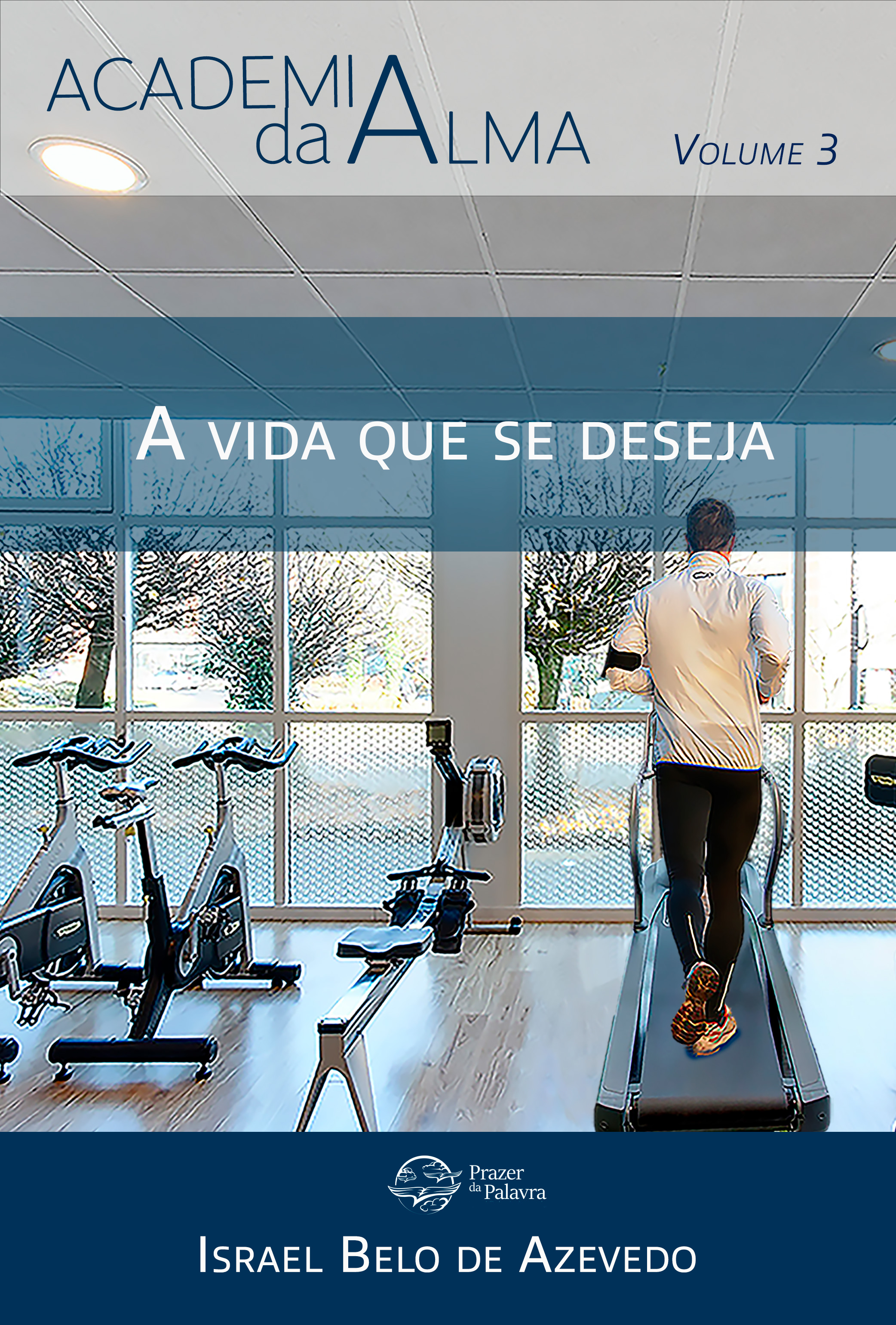 Academia da Alma, volume 3 — A vida que se deseja