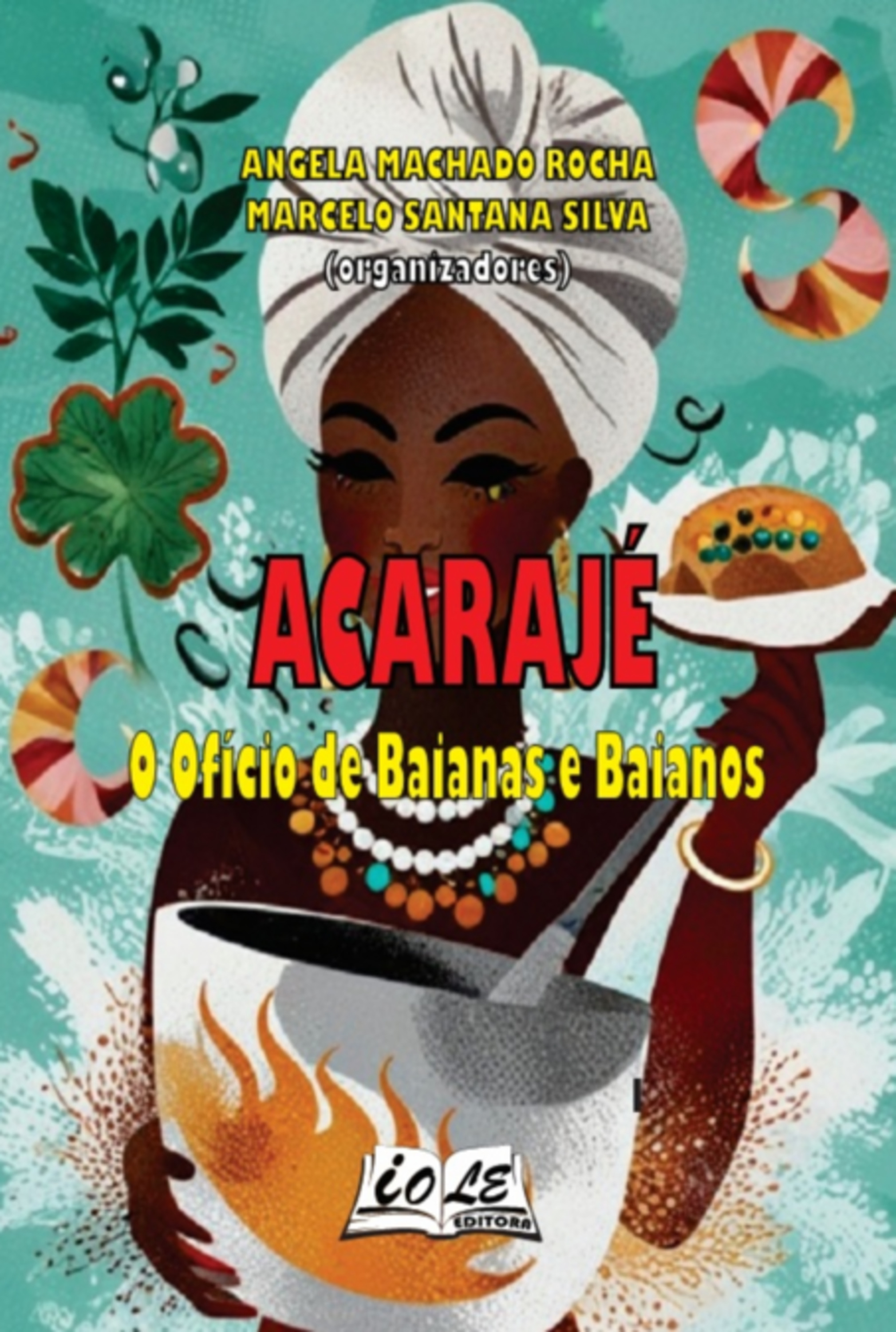 Acarajé: O Ofício De Baianas E Baianos