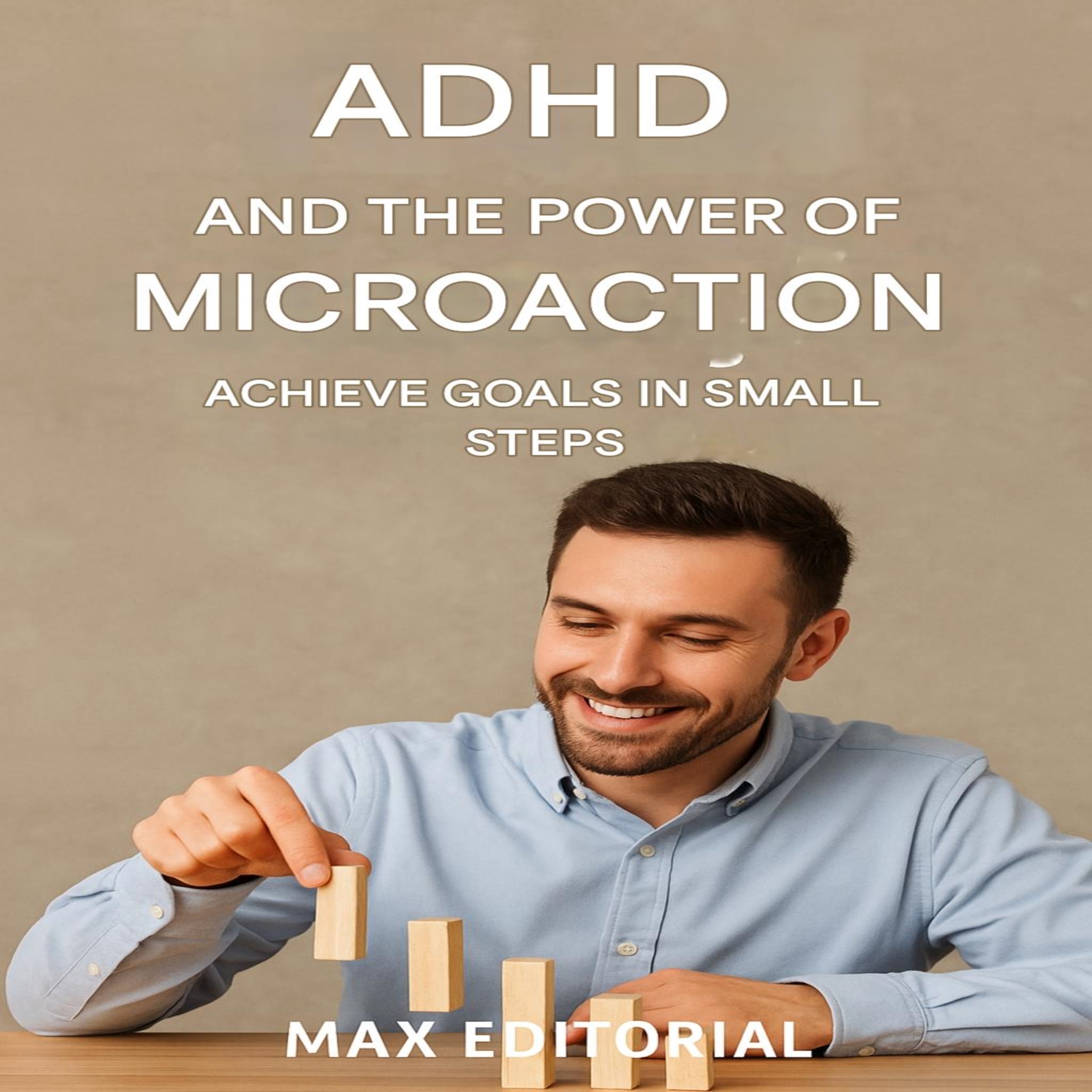 ADHD and the Power of Microaction: Achieve Goals in Small Steps