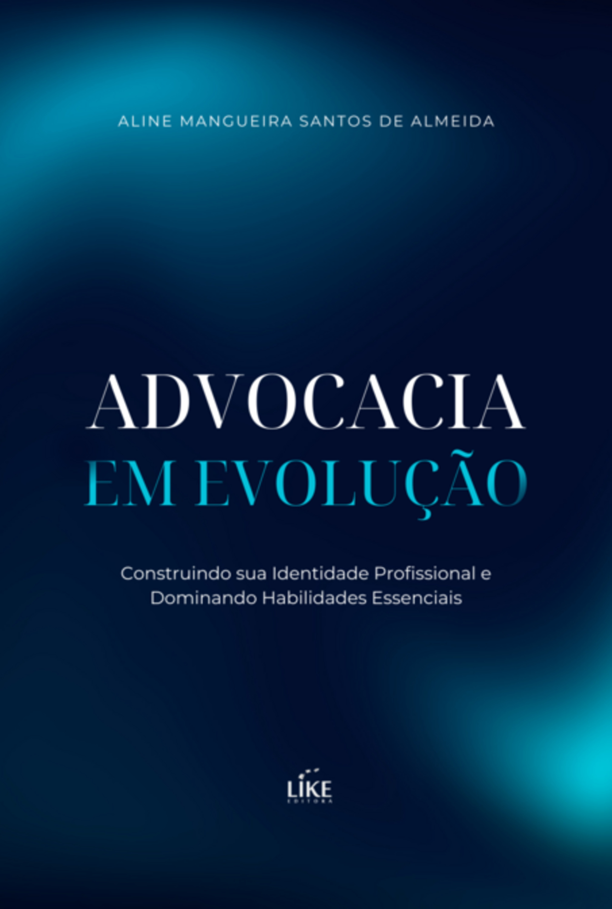 Advocacia Em Evolução: Construindo Sua Identidade Profissional E Dominando Habilidades Essenciais