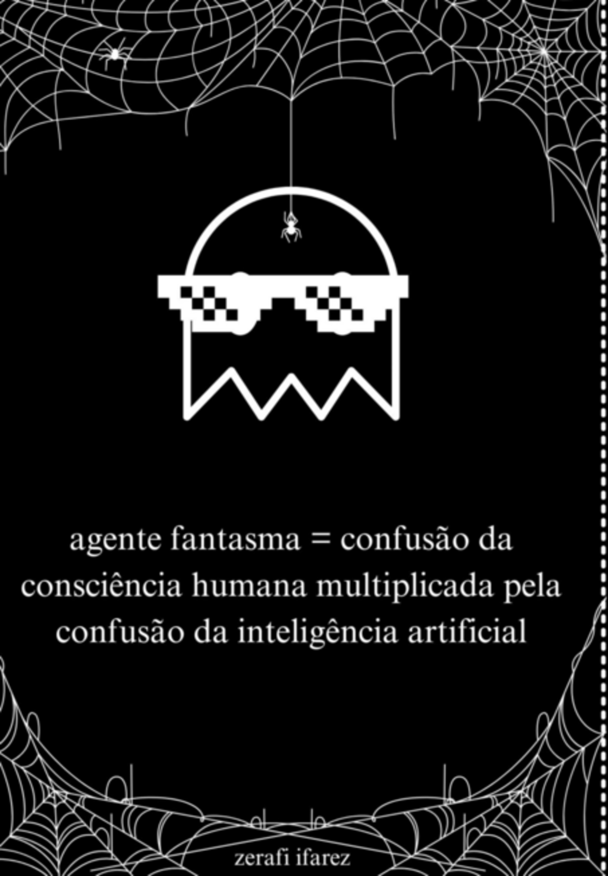 Agente Fantasma = Confusão Da Consciência Humana Multiplicada Pela Confusão Da Inteligência Artificial